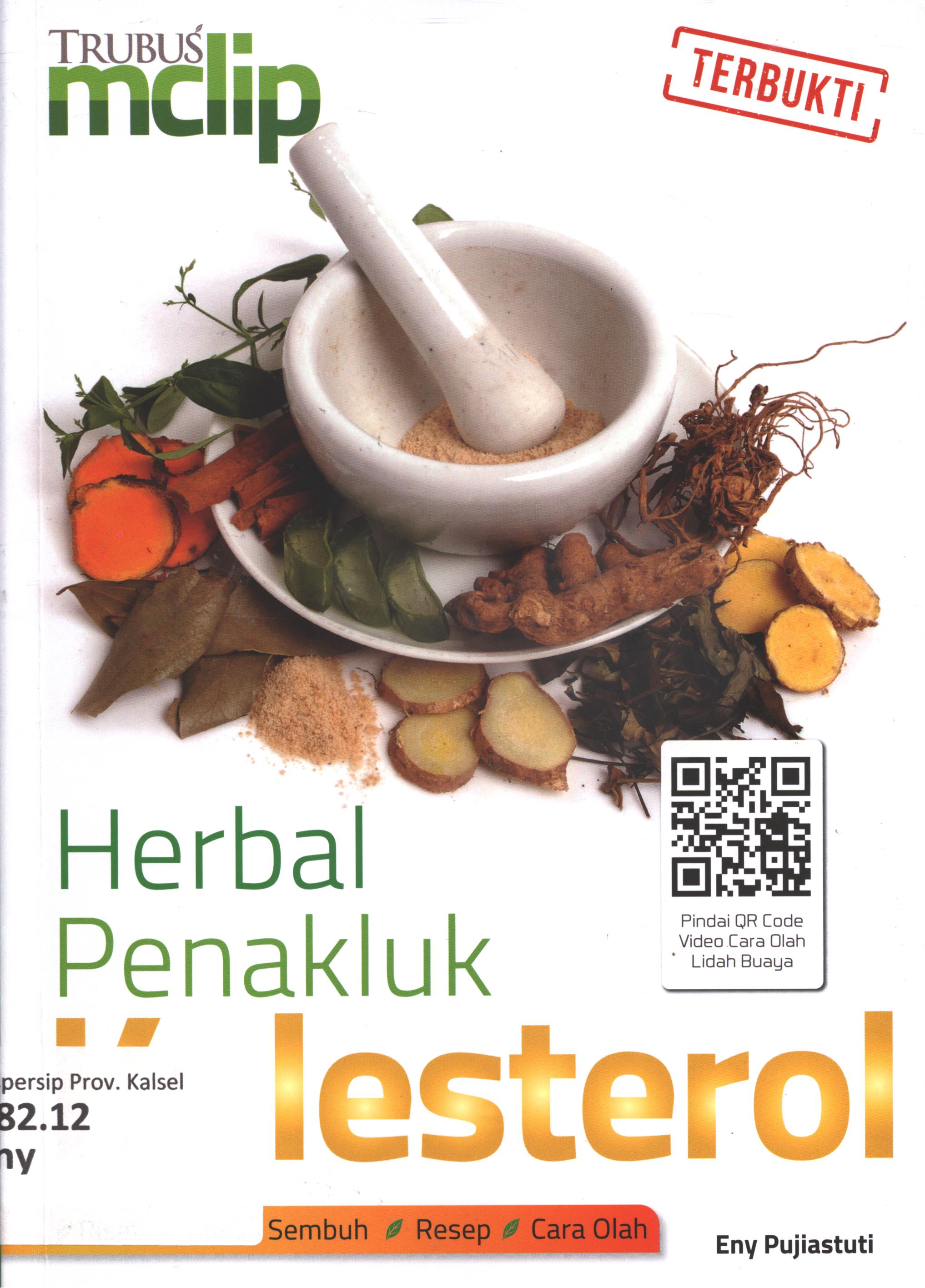 Cover Herbal penakluk kolesterol / Eny pujiastuti ; penyunting, Rosy Nur Apriyanti, desain cover, Antonius Riyadi, artistika, Antonius Riyadi, Edi Amd, dan Budi Putra Kharisma, ilustrator, Bahruddin