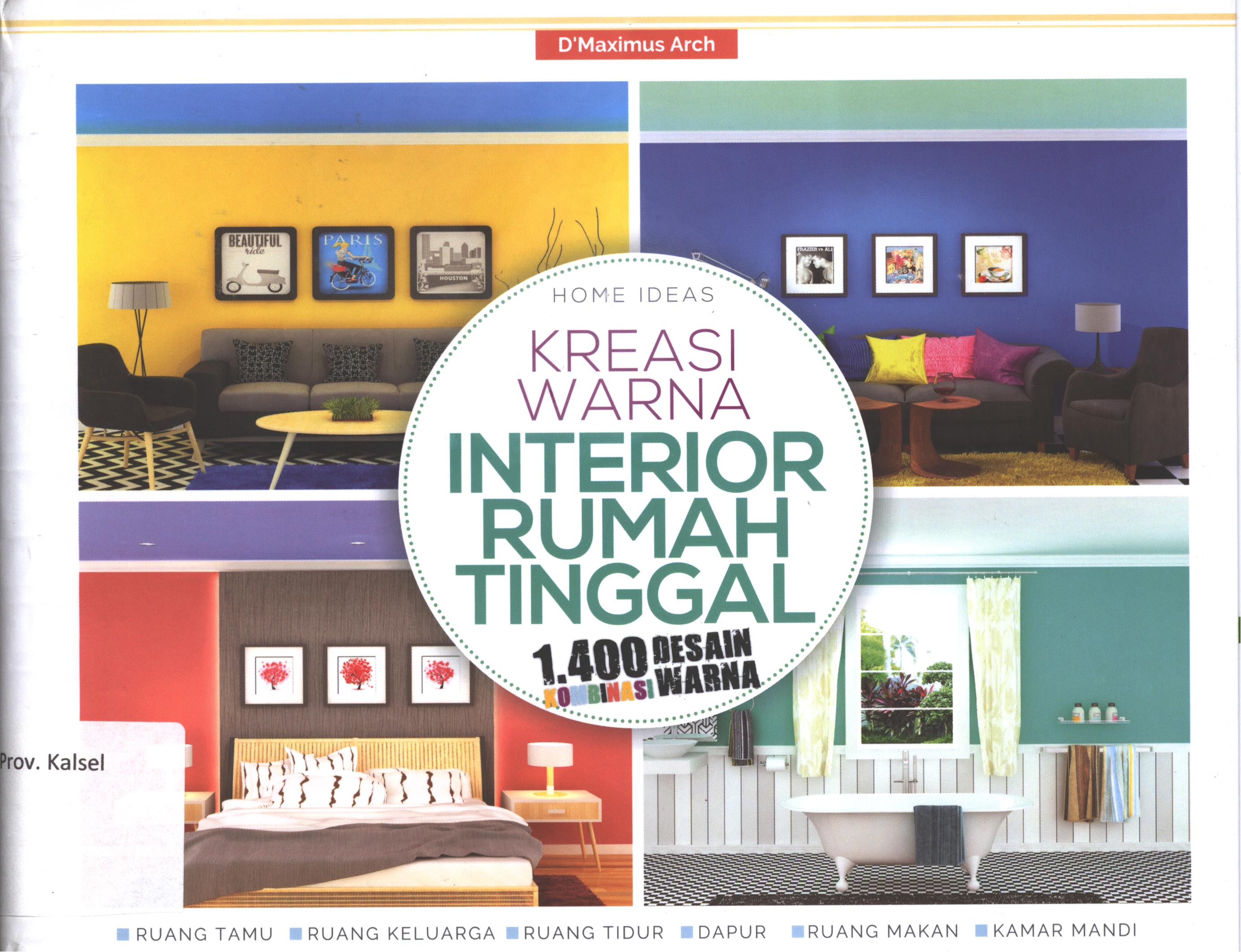 Cover Kreasi warna interior rumah tinggal / Dani Indradi (D'Maximus Arch) ; editor, F. Burhadi, grafis dan tata letak, Vero, desain sampul, Vandejon
