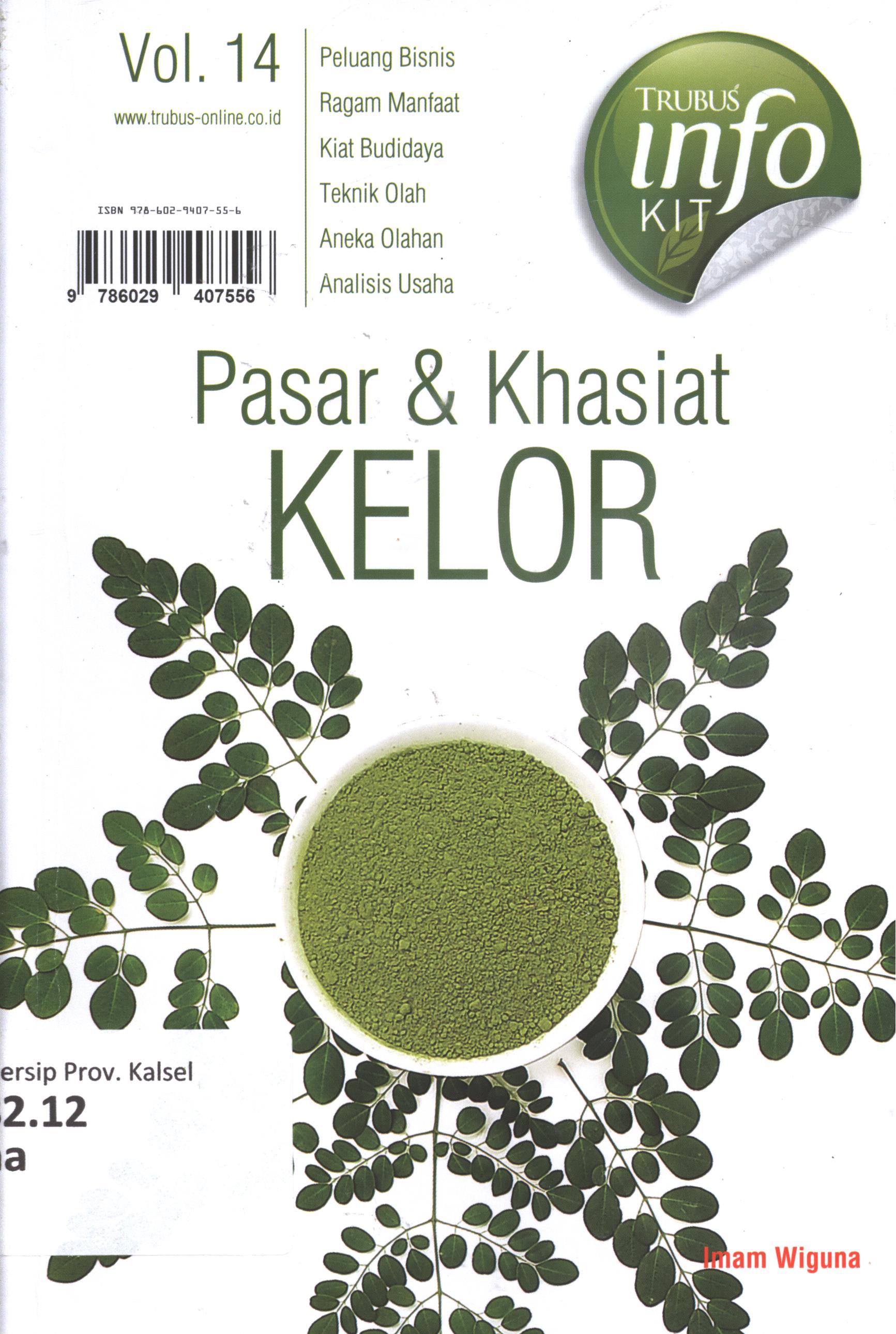 Cover Pasar dan khasiat kelor / Imam Wiguna ; penyunting,  Rosy Nur Apriyanti, cover, Edy Amd, Foto-foto, Imam Wiguna dan Dok. Trubus, ilustrasi,  Bahruddin