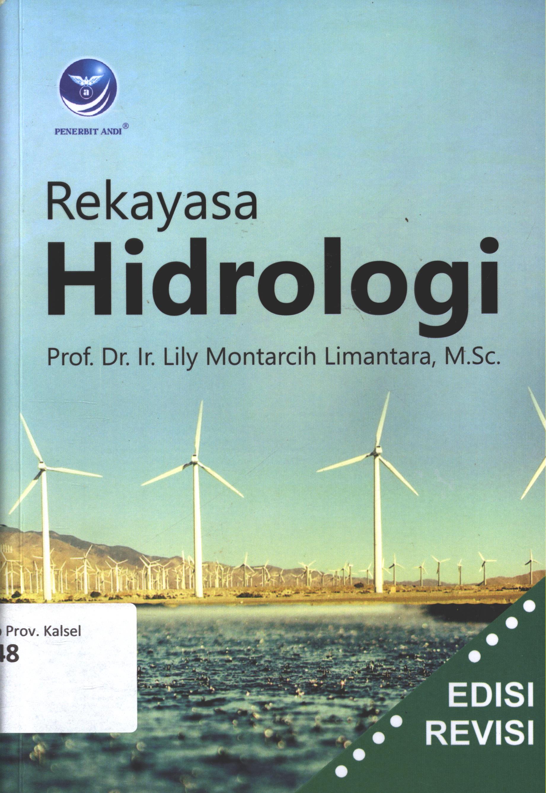 Cover Rekayasa hidrologi edisi revisi / Prof. Dr. Ir. Lily Montarcih Limantara, M.Sc. ; editor, Ratih Indah Utami ; desain cover, Dany Nofiyanto ; setter, Aditya K. ; korektor, Novia Christanto