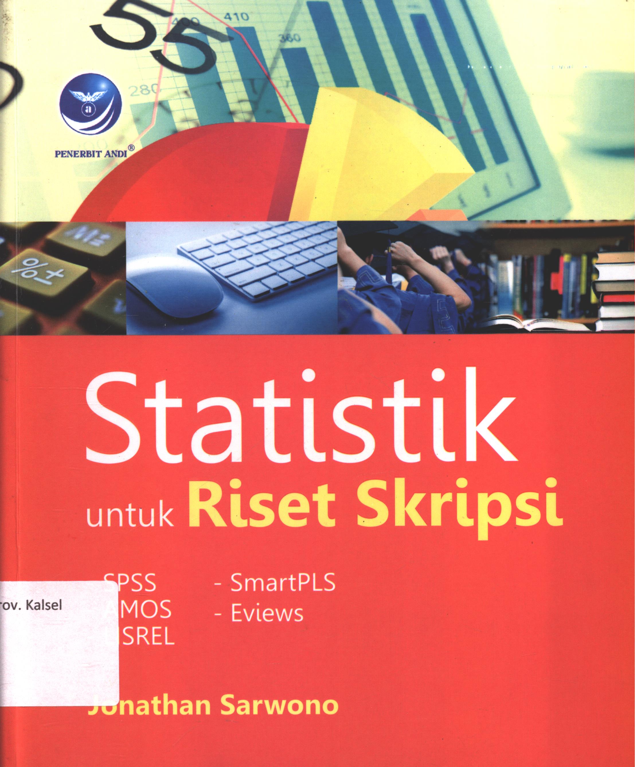 Cover Statistik untuk riset skripsi / Jonathan Sarwono ; editor, Elizabeth Kurnia ; setter, Gerson Dullosa ; desain cover, Dany Nofiyanto ; korektor, Nikolas Damar