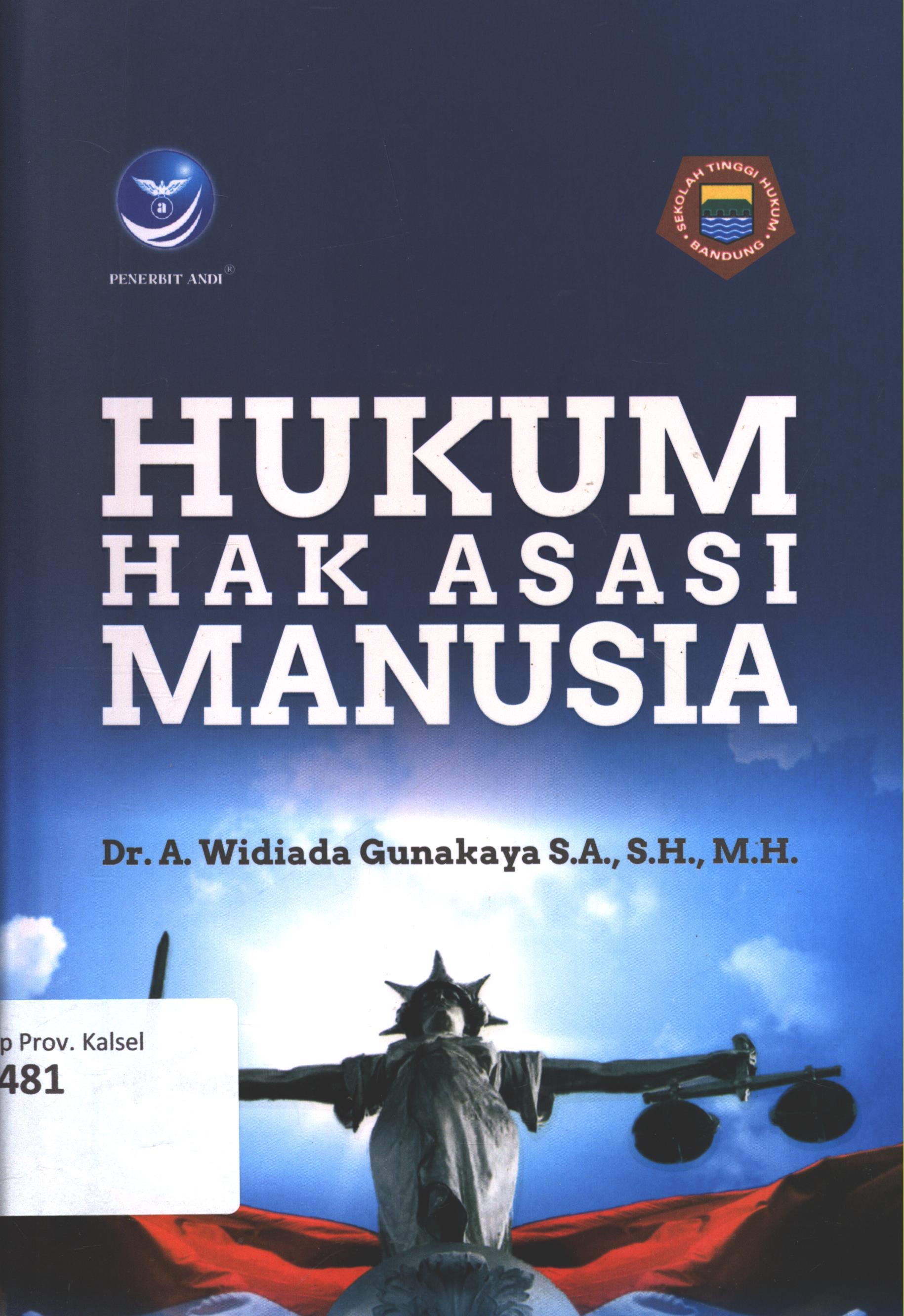 Cover Hukum hak asasi manusia / Dr. A.Widiada Gunakaya S.A., S.H., M.H. ; editor, Aditya Ari C. ; desain cover, Dany Nofiyanto ; setter, Aditya K. ; korektor, Novi