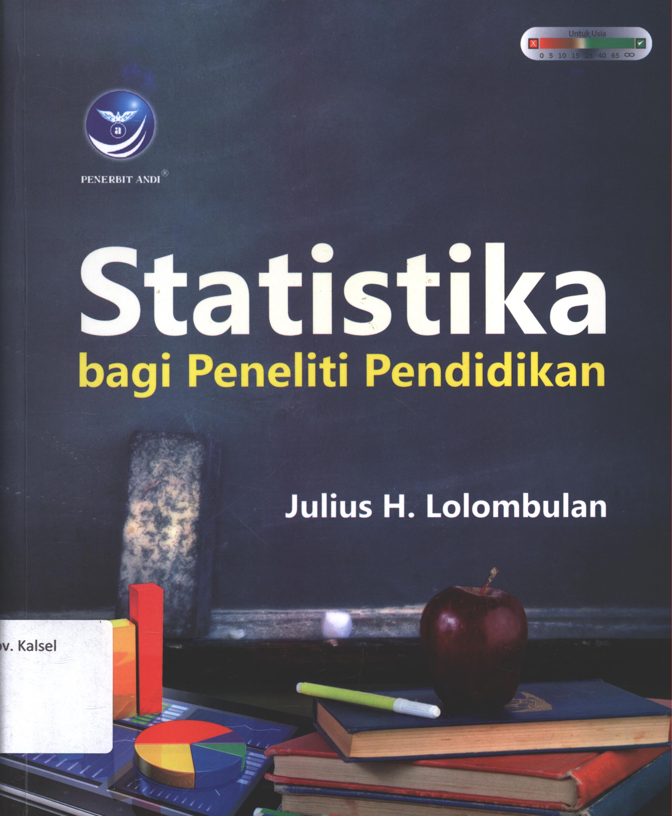 Cover Statistika bagi peneliti pendidikan / Julius H. Lolombulan ; editor, Ratih Indah ; desain cover, Dany Nofiyanto ; setter, Aditya K. ; korektor, Arhadi