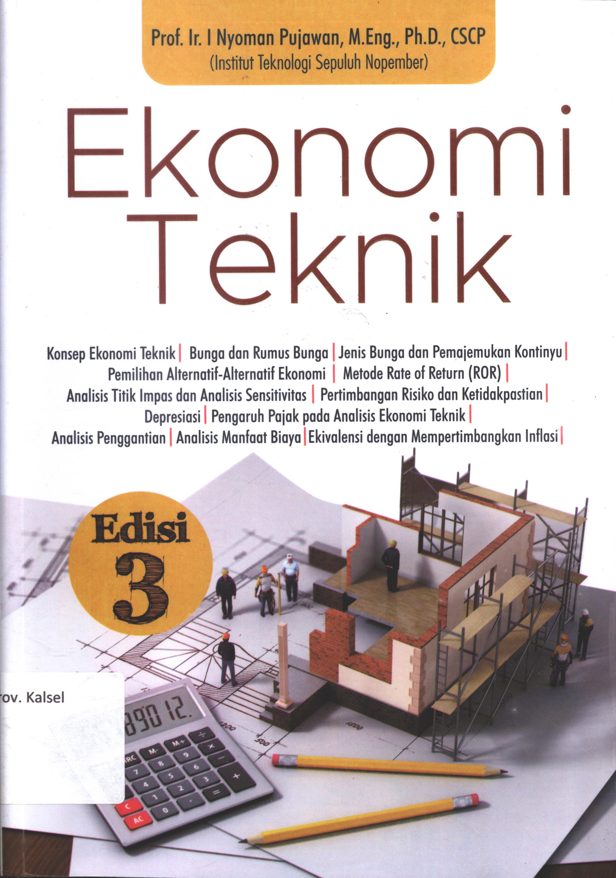 Cover Ekonomi teknik edisi 3 / prof. Ir. I Nyoman Pujawan, M. Eng., Ph.D, CSCP ; editor isi dan akuisisi,  Jesicca Deviyanti ; editor, Lidya Mayasari ; setting, Ery Hermawan S. ; desain cover, Andang S. ; korektor, Yatmi