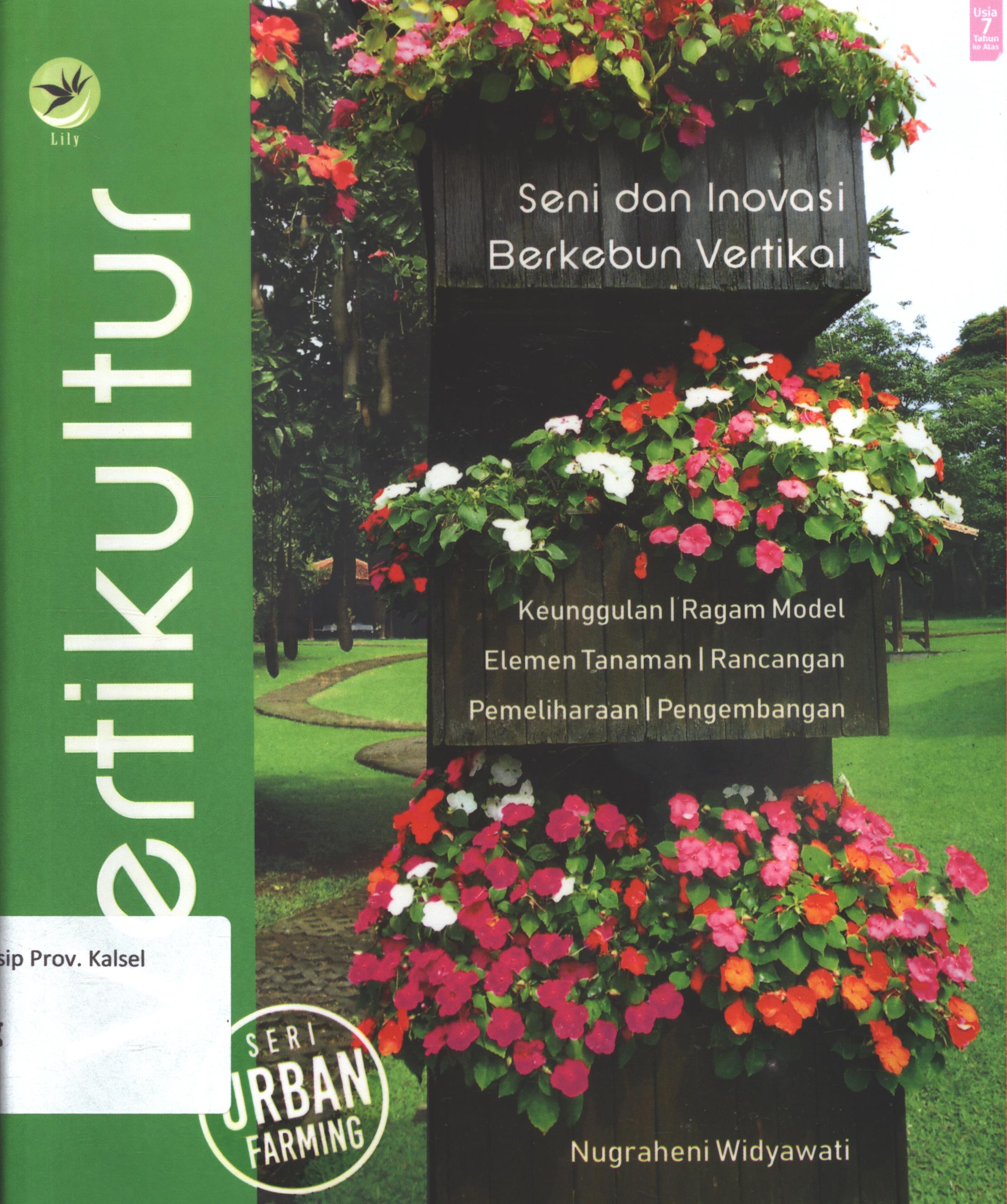 Cover Vertikultur :  Seni dan inovasi berkebun vertikal / Nugraheni Widyawati ; editor, FI. Sigit Suyantoro ; setting, Binudi ; desain cover, Andang S. ; korektor, Clara Mitak