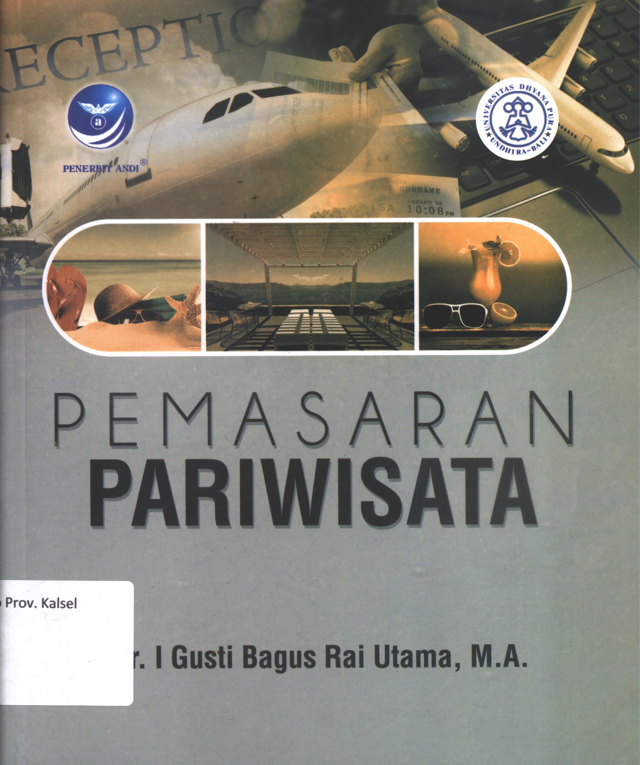 Cover Pemasaran pariwisata / Dr. I Gusti Bagus Rai Utama, M.A ; edittor, Aditya Ari C ; setting, Yulius Basuki ; desain cover, Dany Nofiyanto ; korektor, Erang Risanto