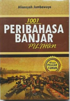Cover 1001 PERIBAHASA BANJAR  PILIHAN / Aliansyah Jumbawuya; penulis