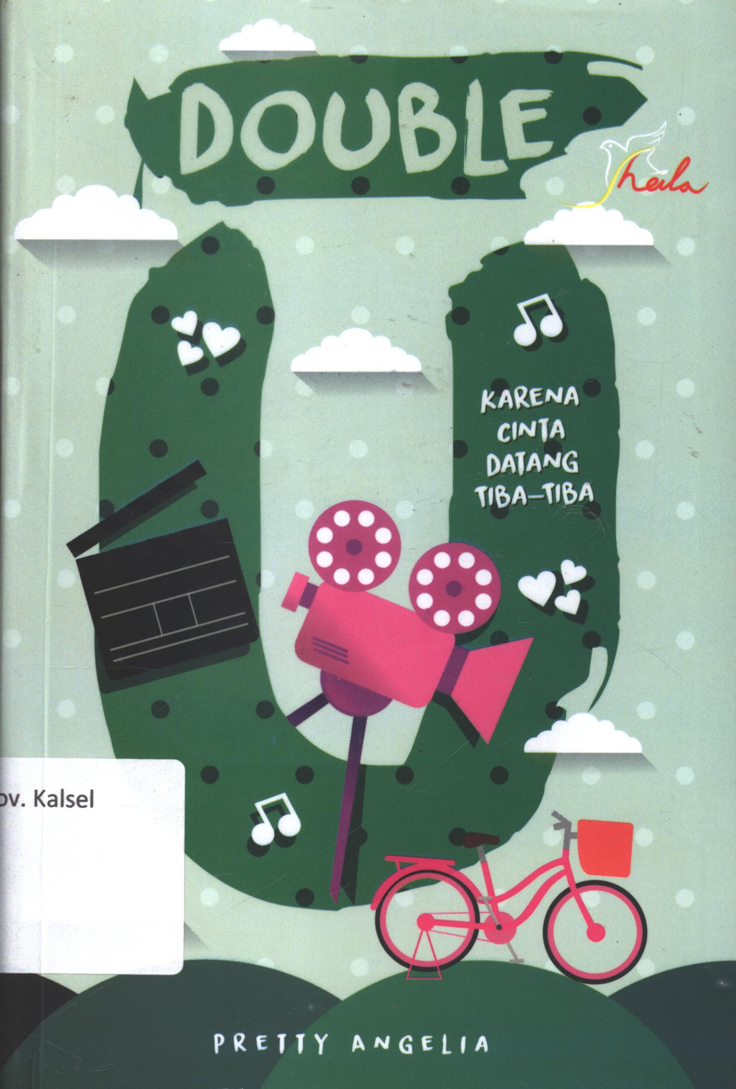 Cover Double U :  Karena seringnya datang di waktu yang tak terduga / Pretty Angelia ; editor, Ariata ; setting, Binudi ; desain cover, dan_dut ; korektor, Rio Irawan