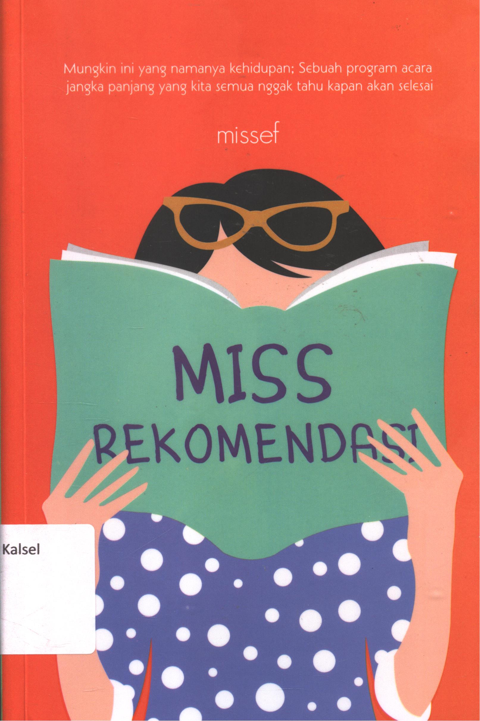 Cover Miss rekomendasi / Missef ; editor, Purindraswari, setting, Vindya Puspasari R. ; desain cover, Ferryan Nugroho P. ; korektor, Mery Sakoikoi