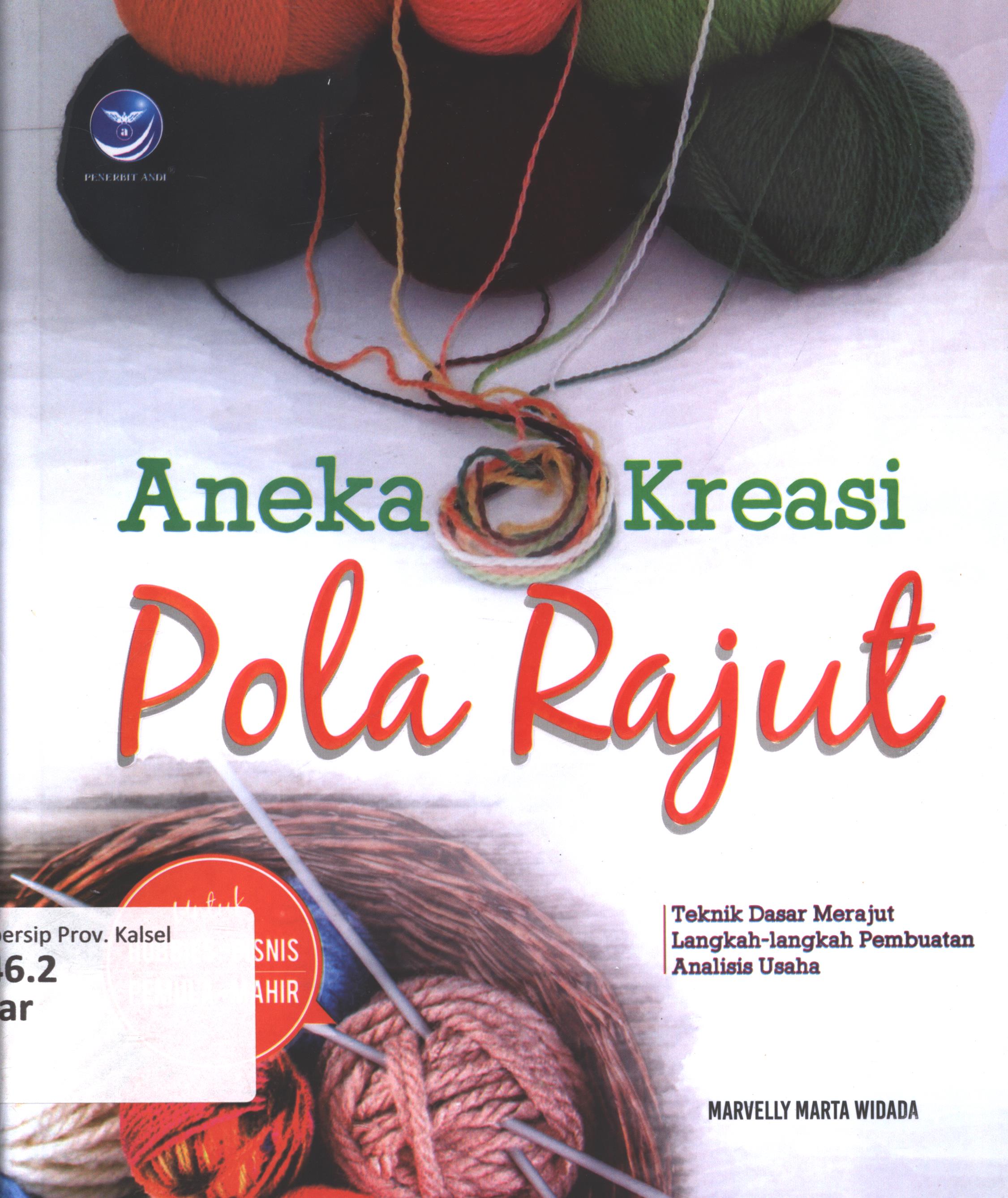 Cover Aneka kreasi pola rajut / Marvelly Marta widada ; editor, Th. Arie Prabawti ; setting, Wiskhak ; desain cover, Andang ; korektor, A. Ria P.U