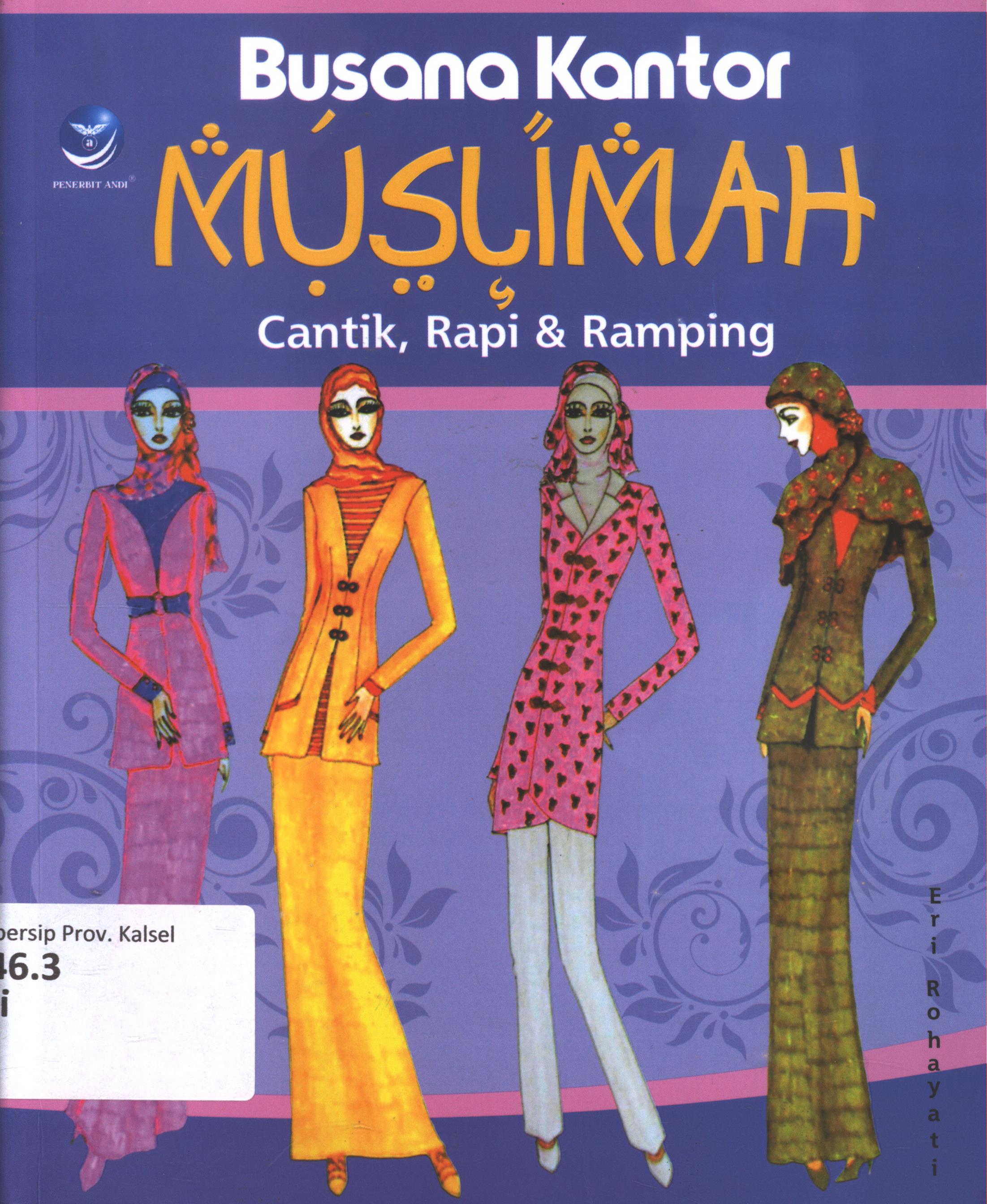 Cover Busana kantor muslimah / Eri Rohayati ; editor, Maya ; setting, Wiskhak. ; desain cover, Priyo Wicaksono ; korektor, A. Ria P.U