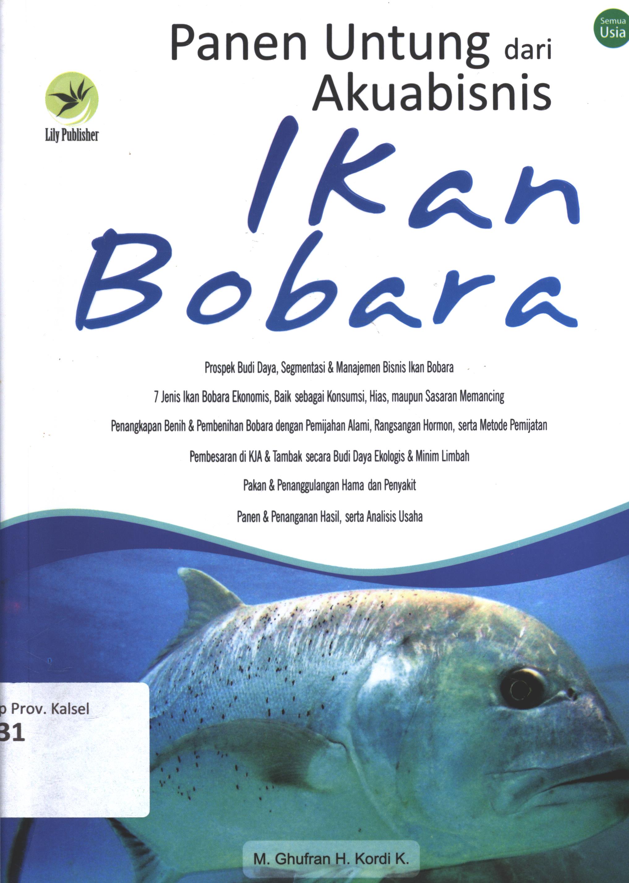Cover Panen untung dari akuabisnis ikan bobara / M.Ghufran H. Kordi K. ; editor, Th. Arie Prabawati ; setting, Vindya Puspasari R. desain cover, Ardwito Putra A. ; korektor, Mutia