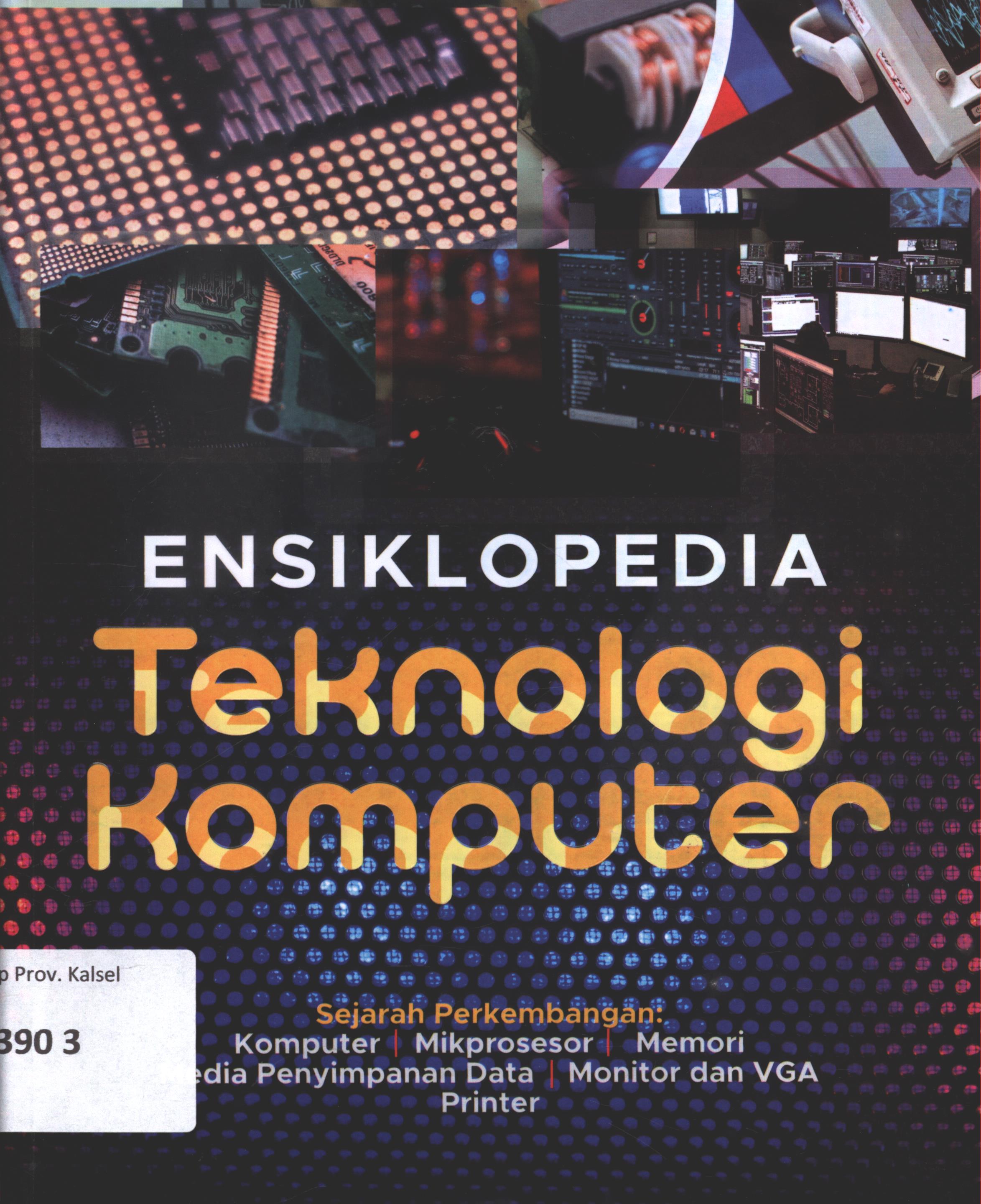 Cover Ensiklopedia teknologi komputer / editor, Purindraswari ; desain cover, Leo Agung ; setter, Binudi ; korektor, Stevani