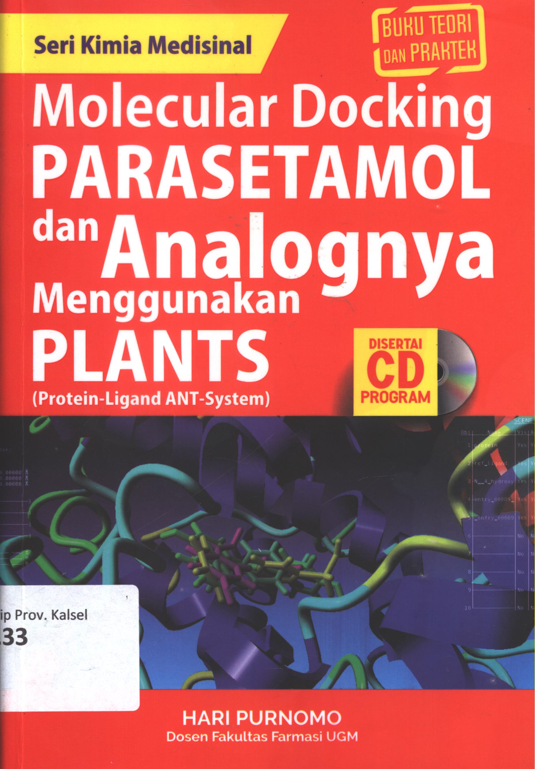 Cover Molecular docking parasetamol dan analognya menggunakan plants / Hari Purnomo ; editor isi dan akuisisi, FI. Meiana Utami ; editor, Dwi Prabantini ; setting, Heru Joko P. ; desain cover, Andang S. ; korektor, Stevani