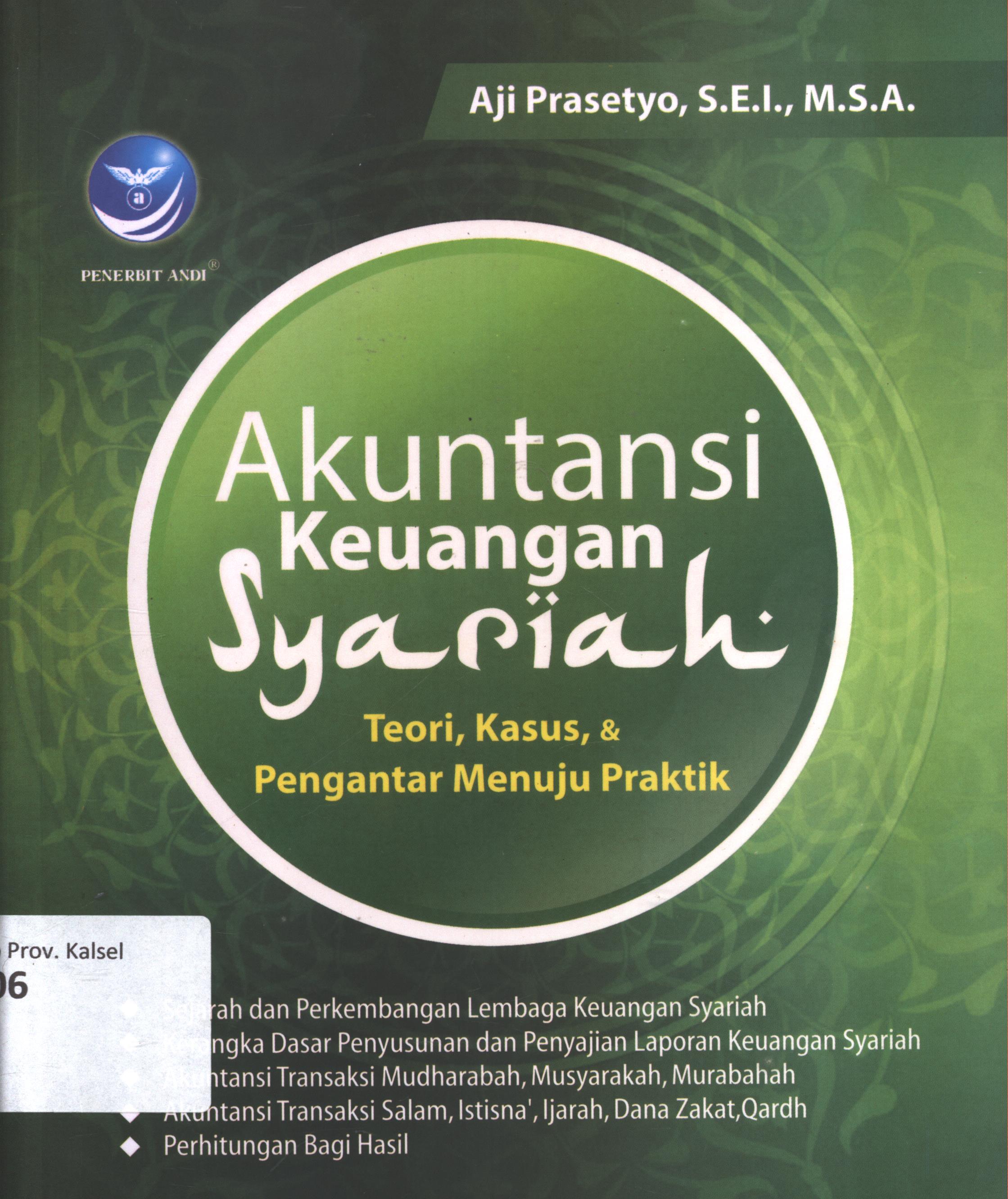 Cover Akuntansi keuangan syariah :  Teori, kasus, dan pengantar menuju praktik / Aji Prasetyo, S.E.I., M.S.A. ; editor, Marcella Kika ; setting, Yulius Basuki ; desain cover, Dany Nofiyanto ; korektor, Astri Narasari