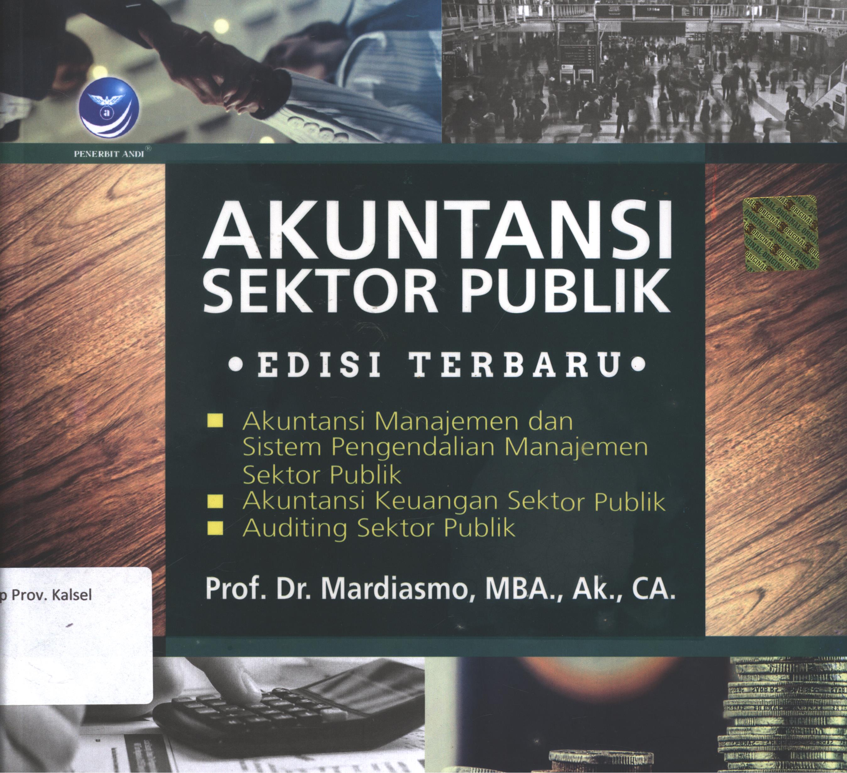 Cover Akuntansi sektor publik edisi Terbaru / Prof. Dr. Mardiasmo, MBA., Ak., CA. ; editor, Mardiasmo ; setting, Virgo Nafitupulu ; desain cover, Dany Nofiyanto ; korektor, Hananto Widhiatmoko, Yudhistira, Ilham Rahmansyah