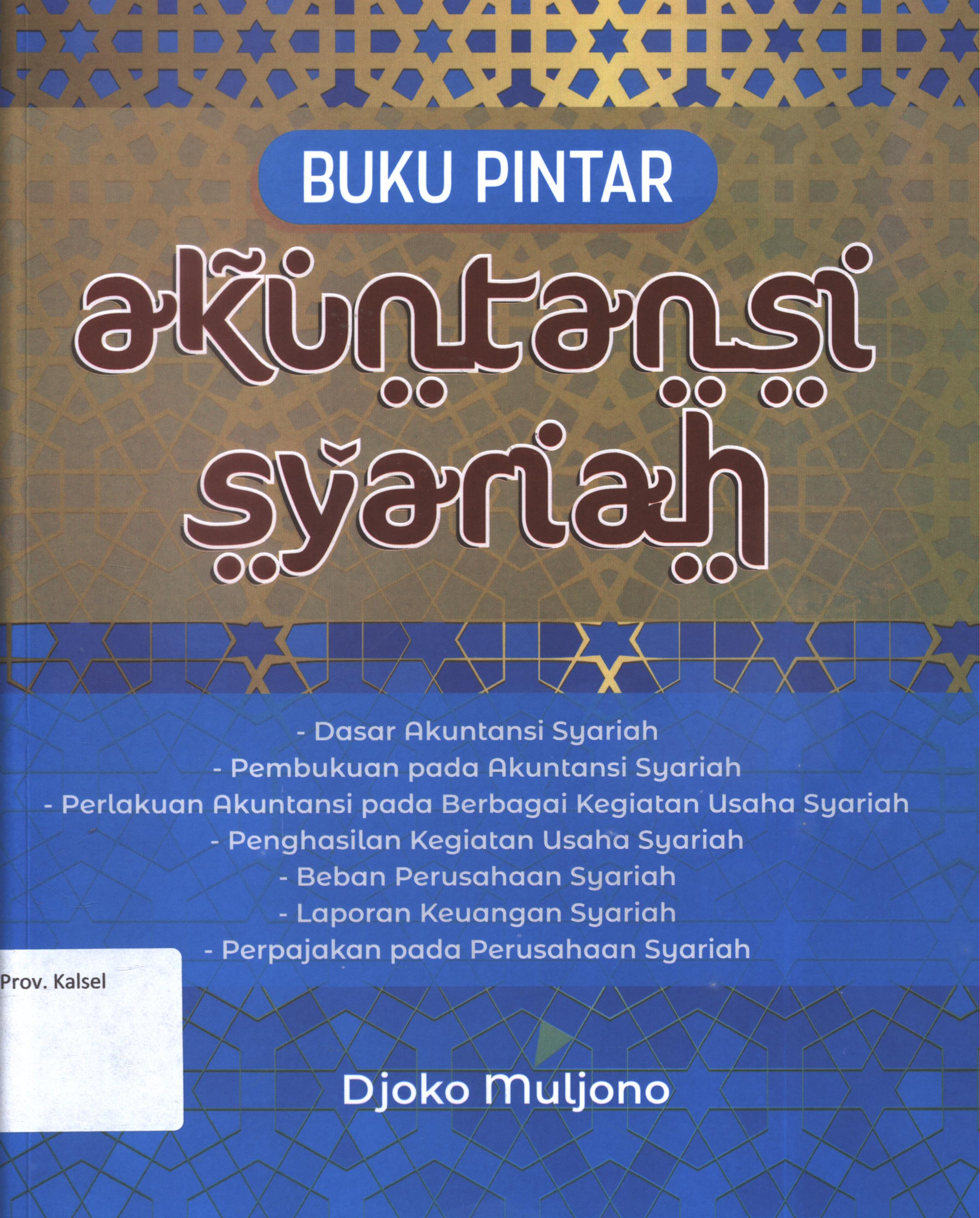 Cover Buku pintar akuntansi syariah / Djoko Muljono ; editor, FI. Sigit Suyantoro ; setting, Vindya Puspasari R. ; desain cover, Andang S. ; korektor, Stevani