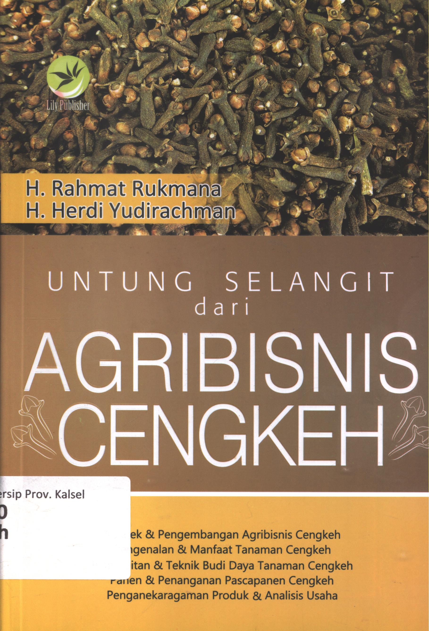 Cover Untung selangit dari agribisnis cengkeh / H. Rahmat Rukmana dan H. Herdi Yudirachman ; editor, FI. Sigit Suyantoro ; setting, Binudi ; desain cover, Wiskhak ; korektor, P. Seno Wibowo