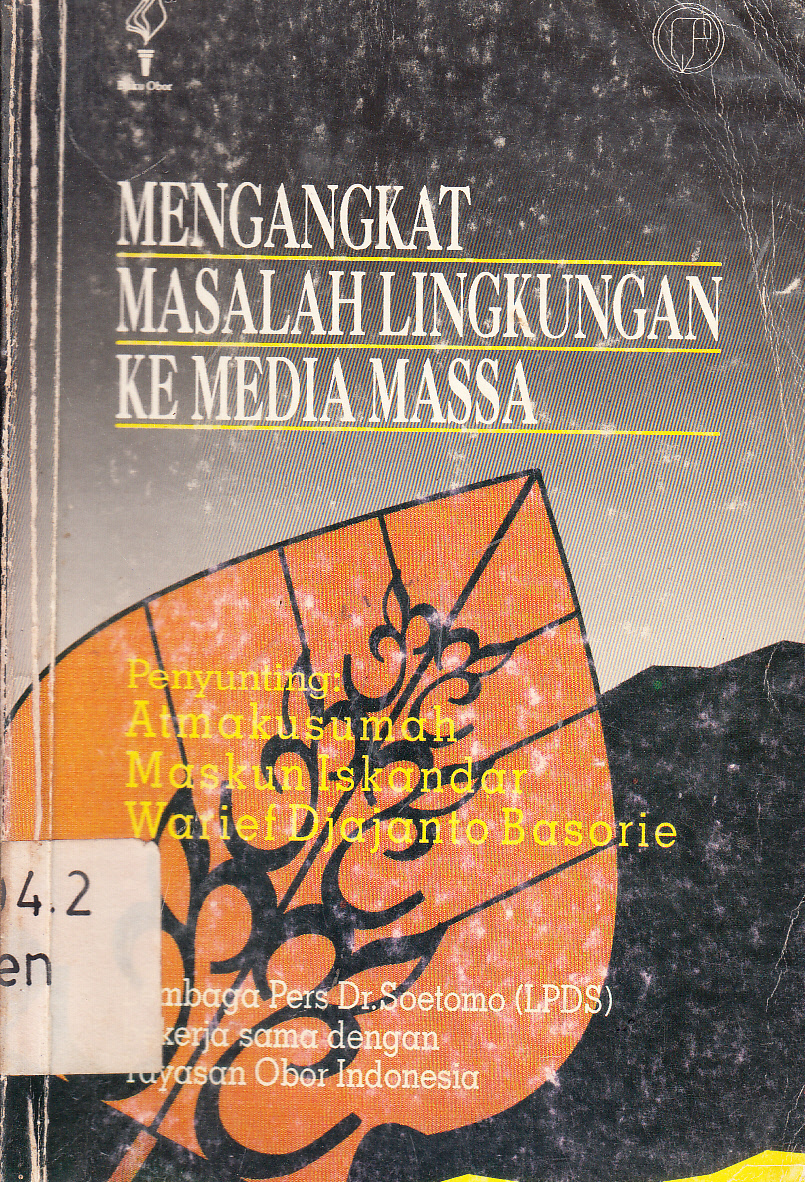 Cover Mengangkat Masalah Lingkungan Hidup ke media Massa / penyunting, Atmakusumah, Maskun Iskandar, Warief Djajanto Basorie