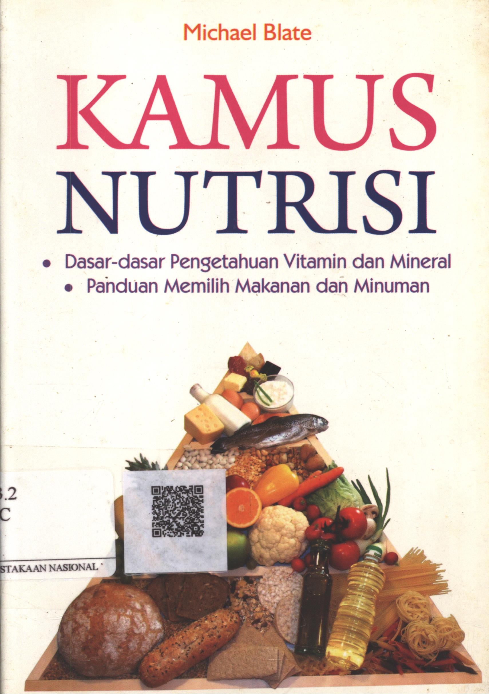 Cover Kamus Nutrisi :  dasar-dasar pengetahuan vitamin dan mineral, panduan memilih makanan dan minuman / Michael Blate; Alih Bahasa, Rachmy Kusumawaty