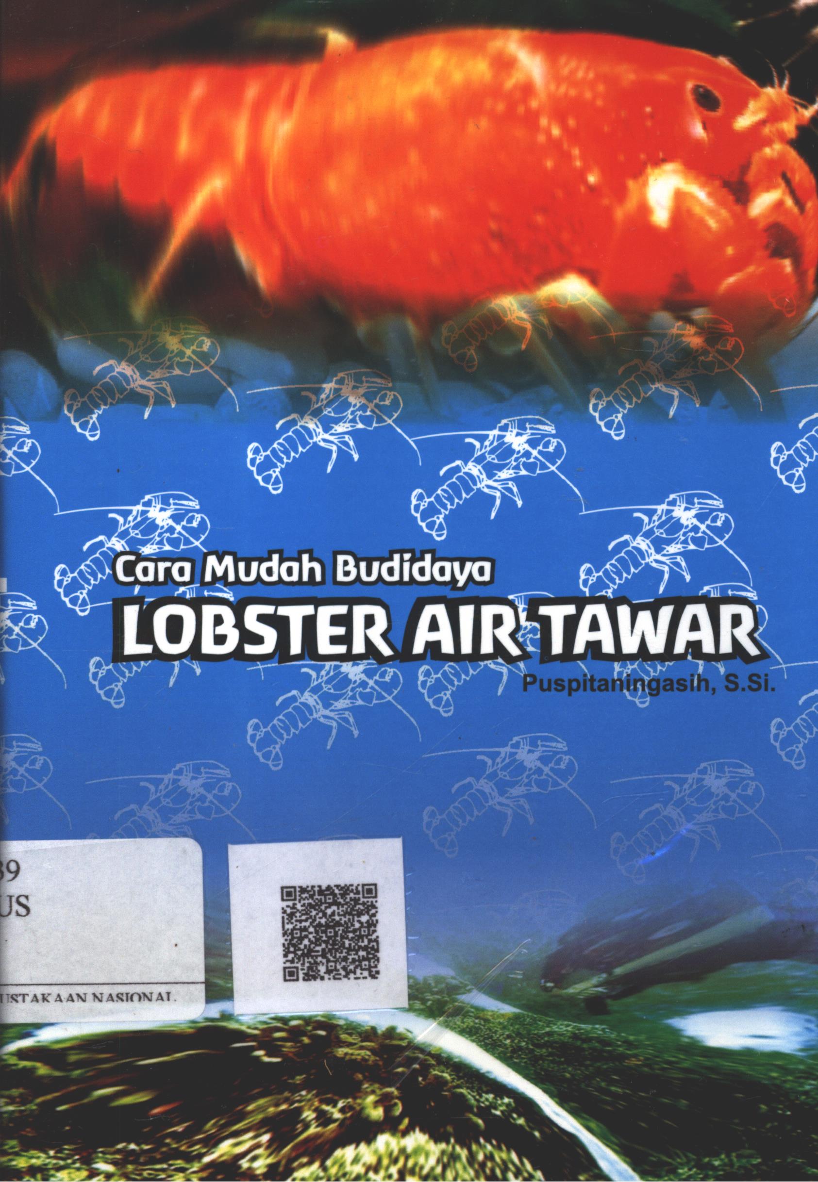 Cover Cara Mudah Budidaya Lobster Air Tawar / Puspitaningasih, S.Si.; Editor, Tim Shakti Adiluhung