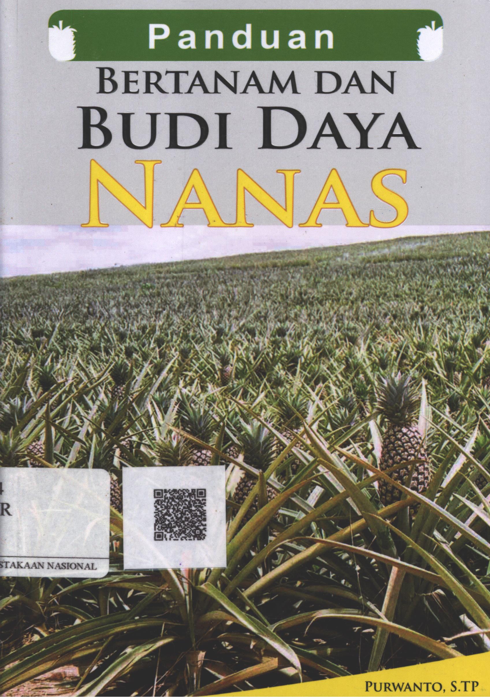 Cover Panduan Bertanam dan Budidaya Nanas / Purwanto, S.TP.; Editor, Cikal Ringgin Paneduh