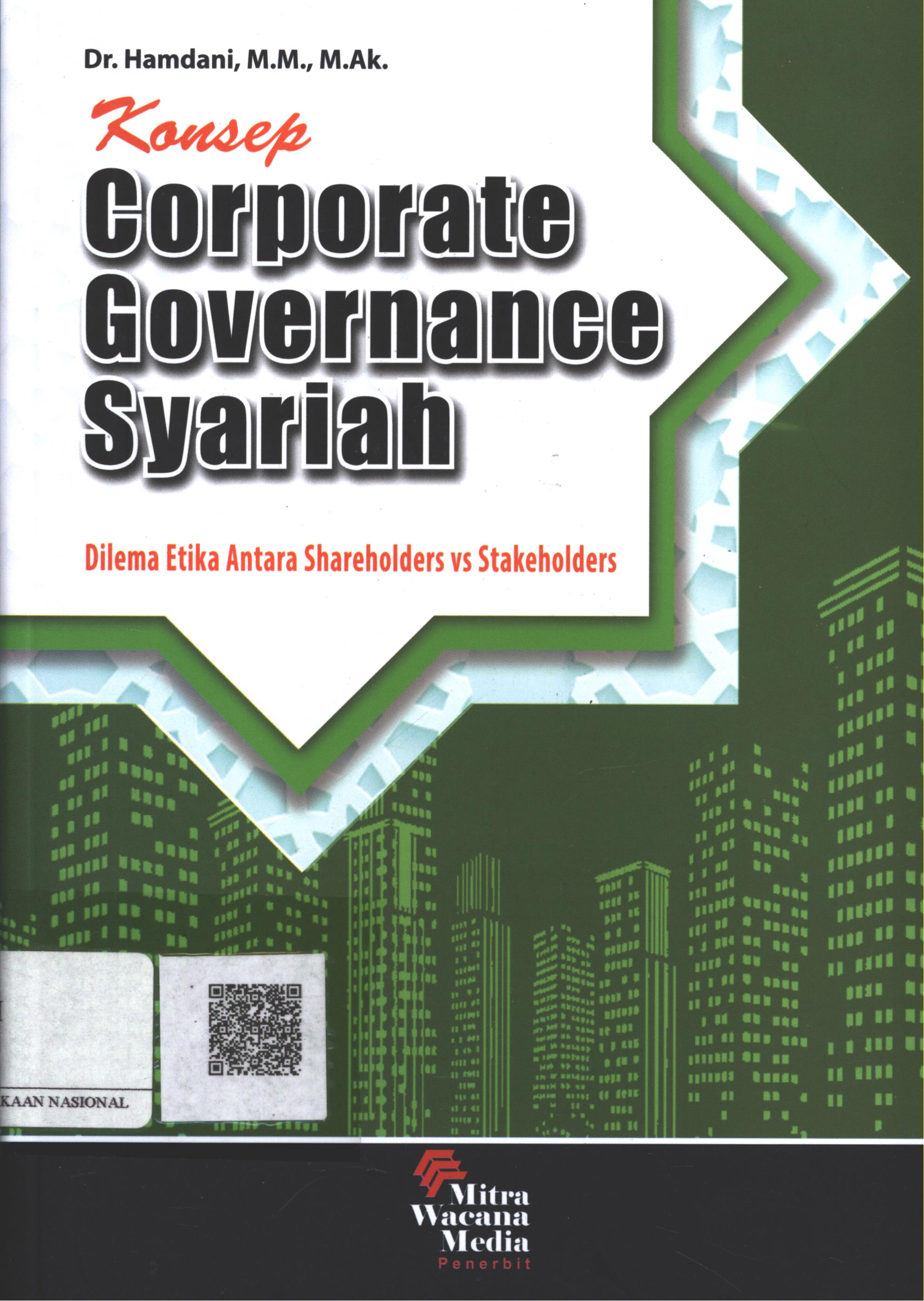 Cover Konsep Corporate Governance Syariah :  dilema etika antara shareholders vs stakeholders / Dr. Hamdani, MM. M.Ak.