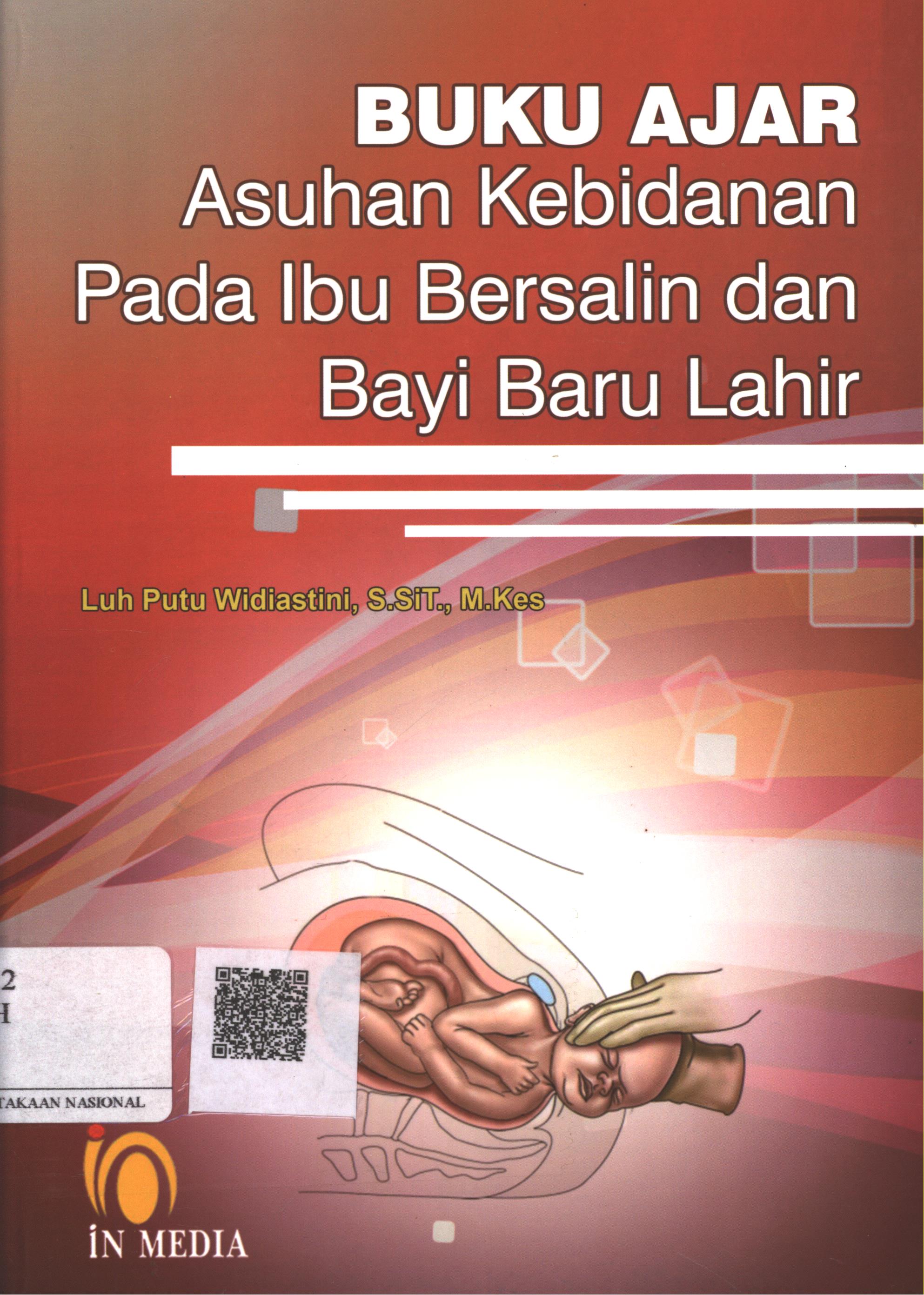 Cover Buku Ajar Asuhan Kebidanan pada Ibu Bersalin dan Bayi Baru Lahir / Luh Putu Widiastini, S.SiT. M.Kes.; editor : Baiq Eka Putri Saudia, S.SiT. M.Keb.