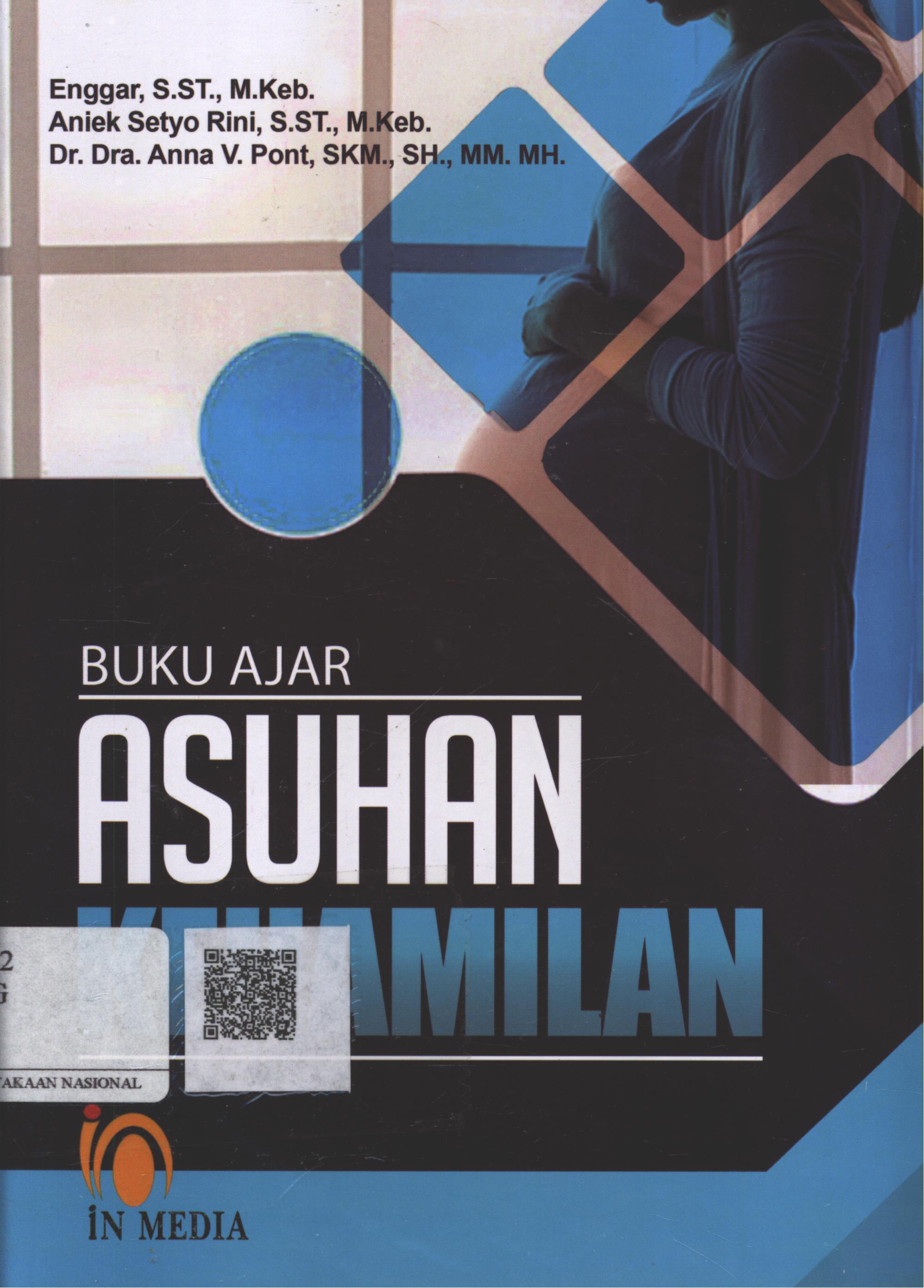Cover Buku Ajar Asuhan Kehamilan / Enggar, S.ST. M.Keb., Aniek Setyo Rini, S.ST. M.Keb., Dr. Dra. Anna V. Pont, SKM. SH. MM. MH.