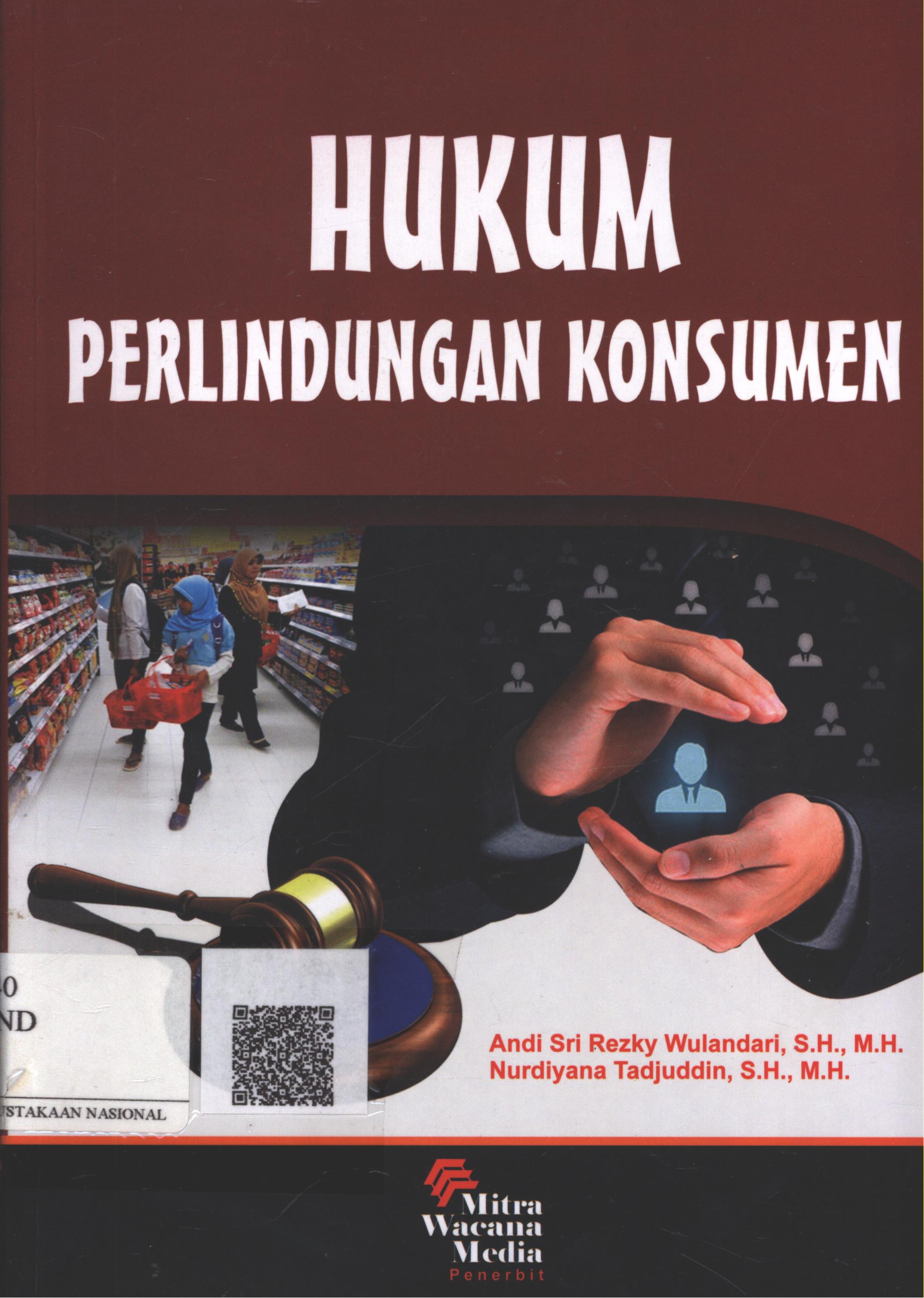 Cover Hukum Perlindungan Konsumen / Andi Sri Rezky Wulandari, SH. MH., Nurdiyana Tadjuddin, SH. MH.; Editor : Mira Nila Kusuma Dewi, SH. M.Kn.