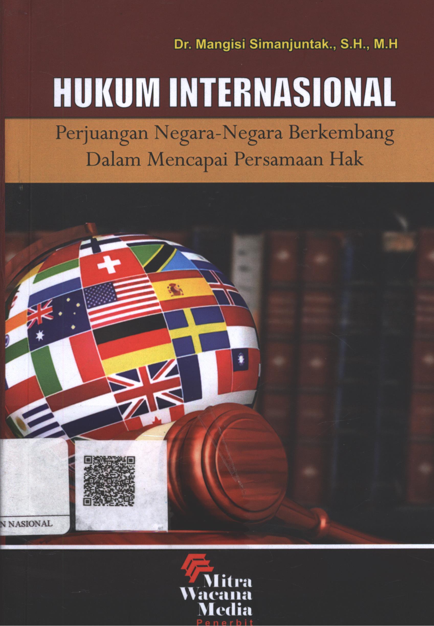 Cover Hukum Internasional :  perjuangan negara-negara berkembang dalam mencapai persamaan hak / Dr. Mangisi Simanjuntak, SH. MH.