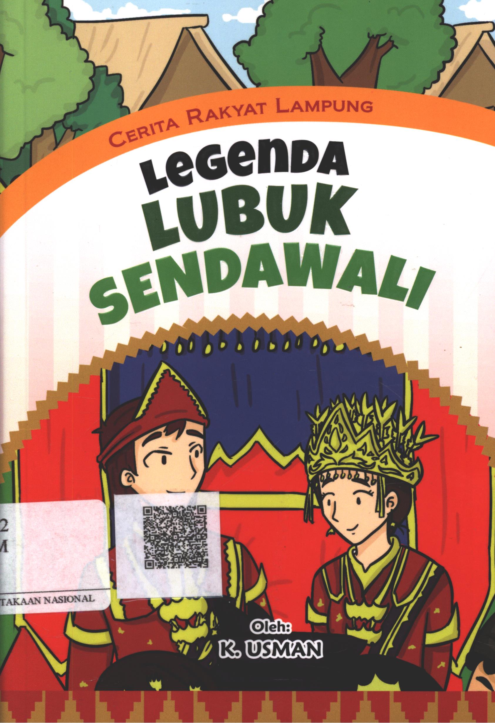 Cover Cerita Rakyat Lampung Legenda Lubuk Sendawali / K. Usman; Editor : Fina Insi Nurani