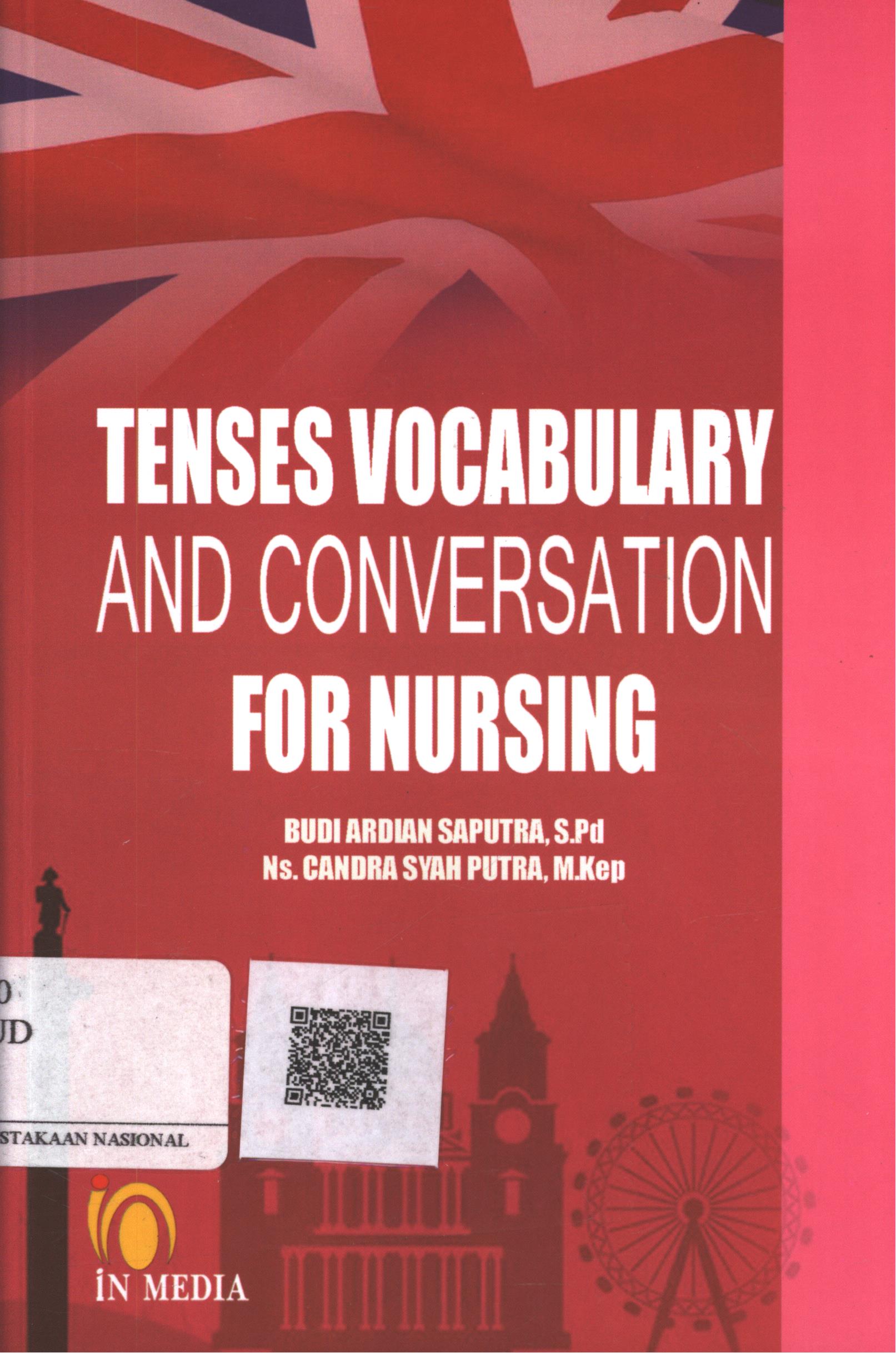 Cover Tenses Vocabulary and Conversation for Nursing / Budi Ardian Saputra, S.Pd., Ns. Candra Syah Putra