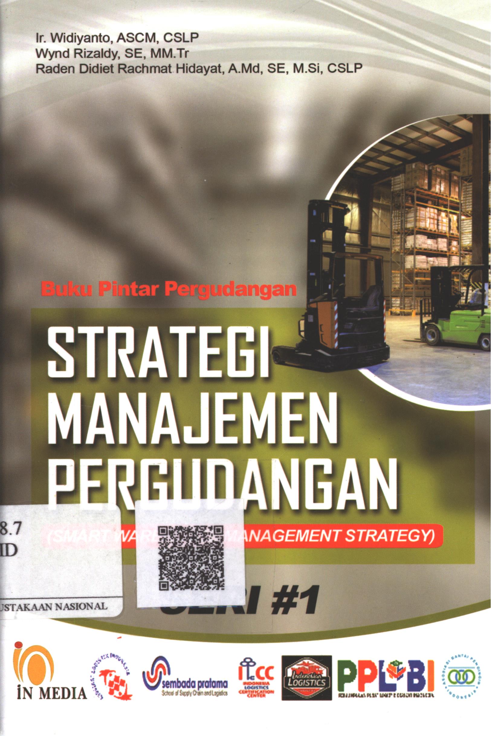 Cover Buku Pintar Pergudangan Strategi Manajemen Pergudangan Seri 1 :  smart warehouse management strategy / Ir. Widiyanto, ASCM. CSLP., Wynd Rizaldy, SE. MM.Tr., Raden Didiet Rachmat Hidayat, A.Md. SE. M.Si. CSLP.