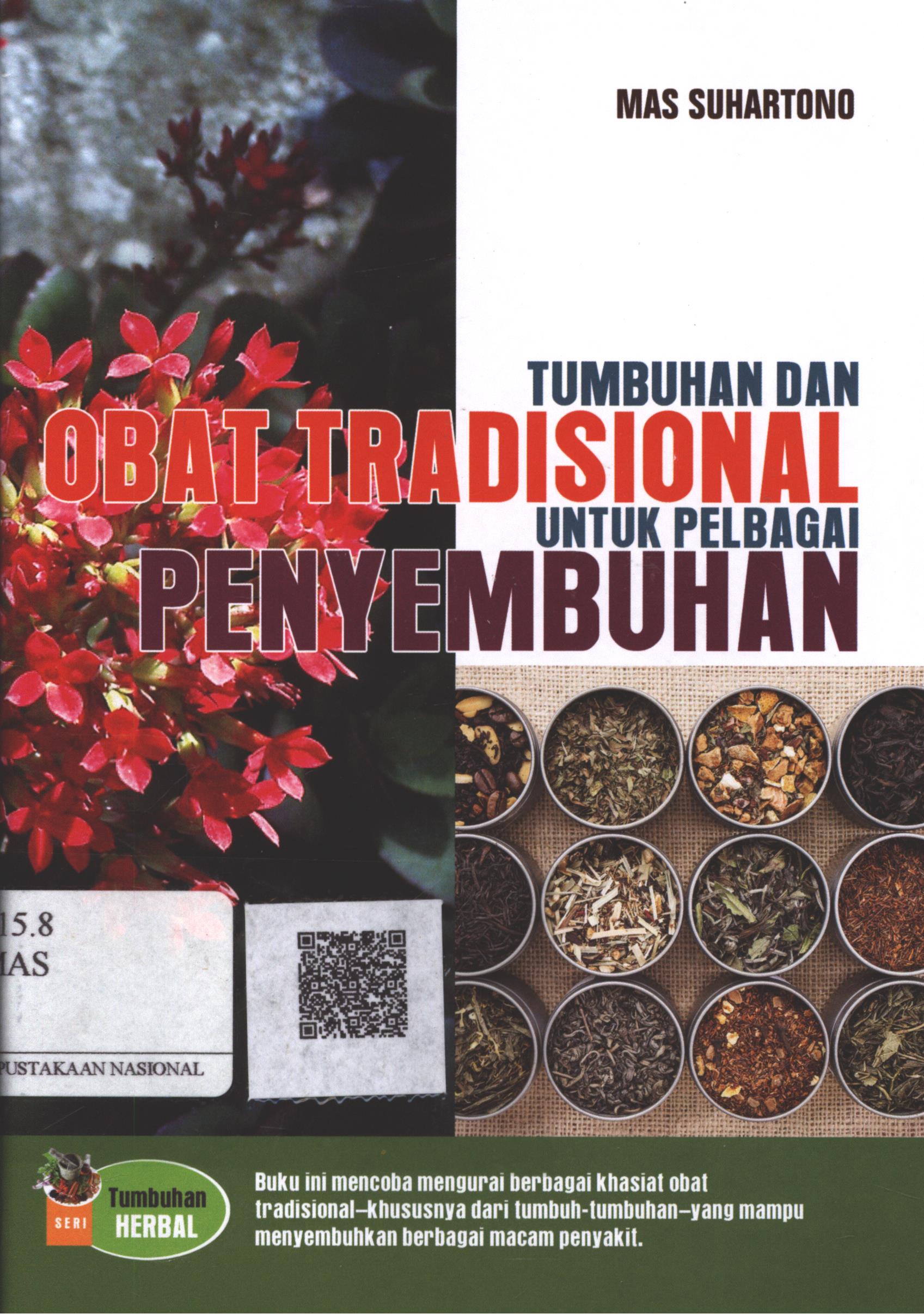 Cover Tumbuhan dan Obat Tradisional untuk Pelbagai Penyembuhan / Mas Suhartono; Editor : Agus Salim