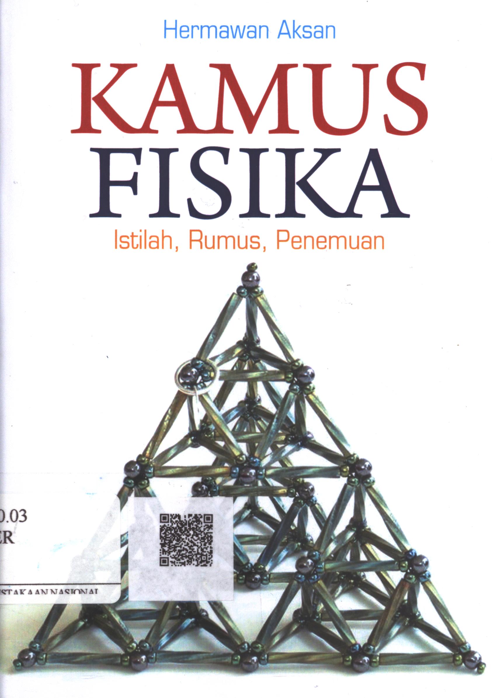 Cover Kamus Fisika :  istilah, rumus, penemuan / Hermawan Aksan; Editor : Ika Febrianti, MAE.