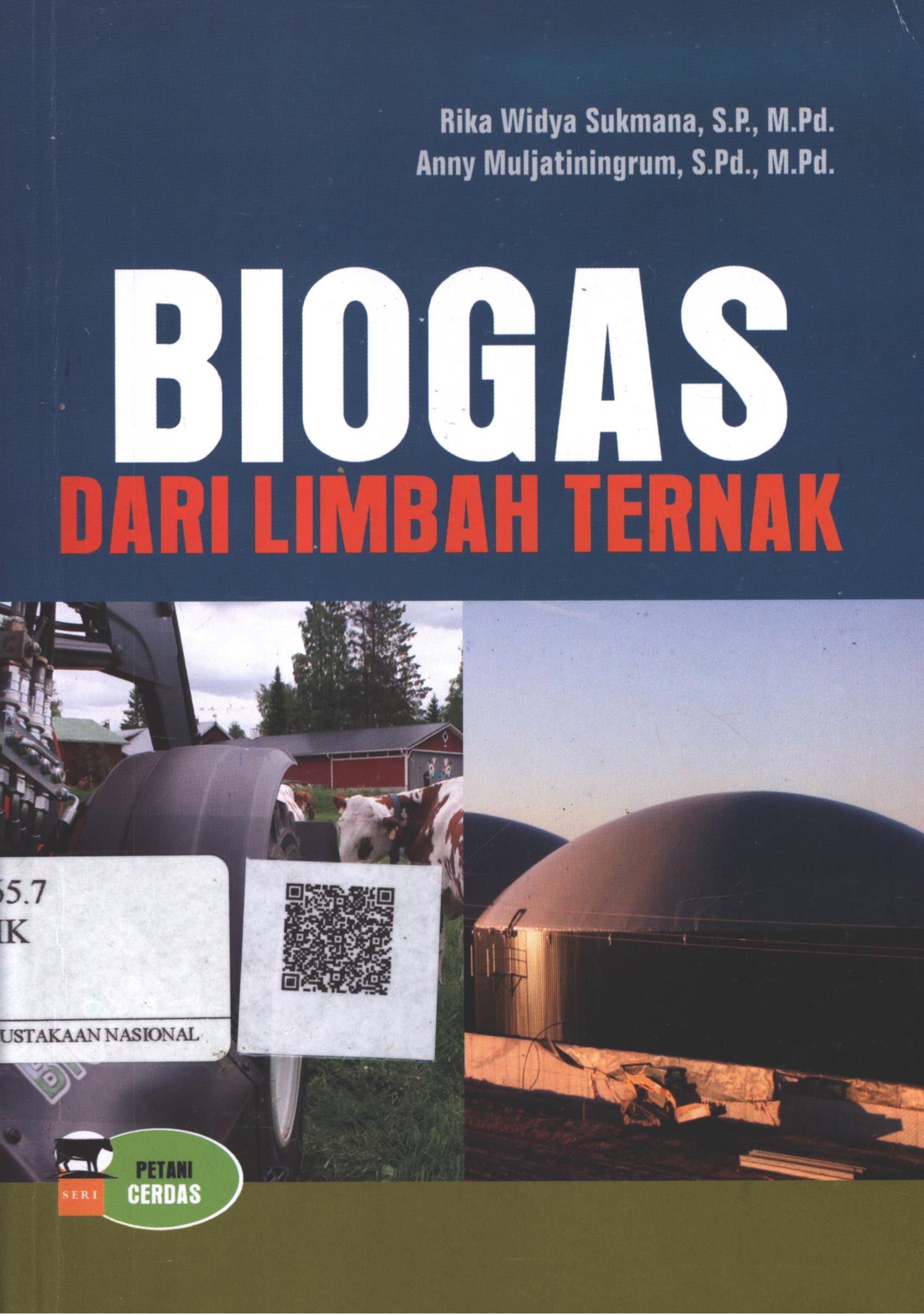 Cover Biogas dari Limbah Ternak / Rika Widya Sukmana, S.P., M.Pd., Anny Muljatiningrum, S.Pd. M.Pd.; Editor : Mathori A. Elwa