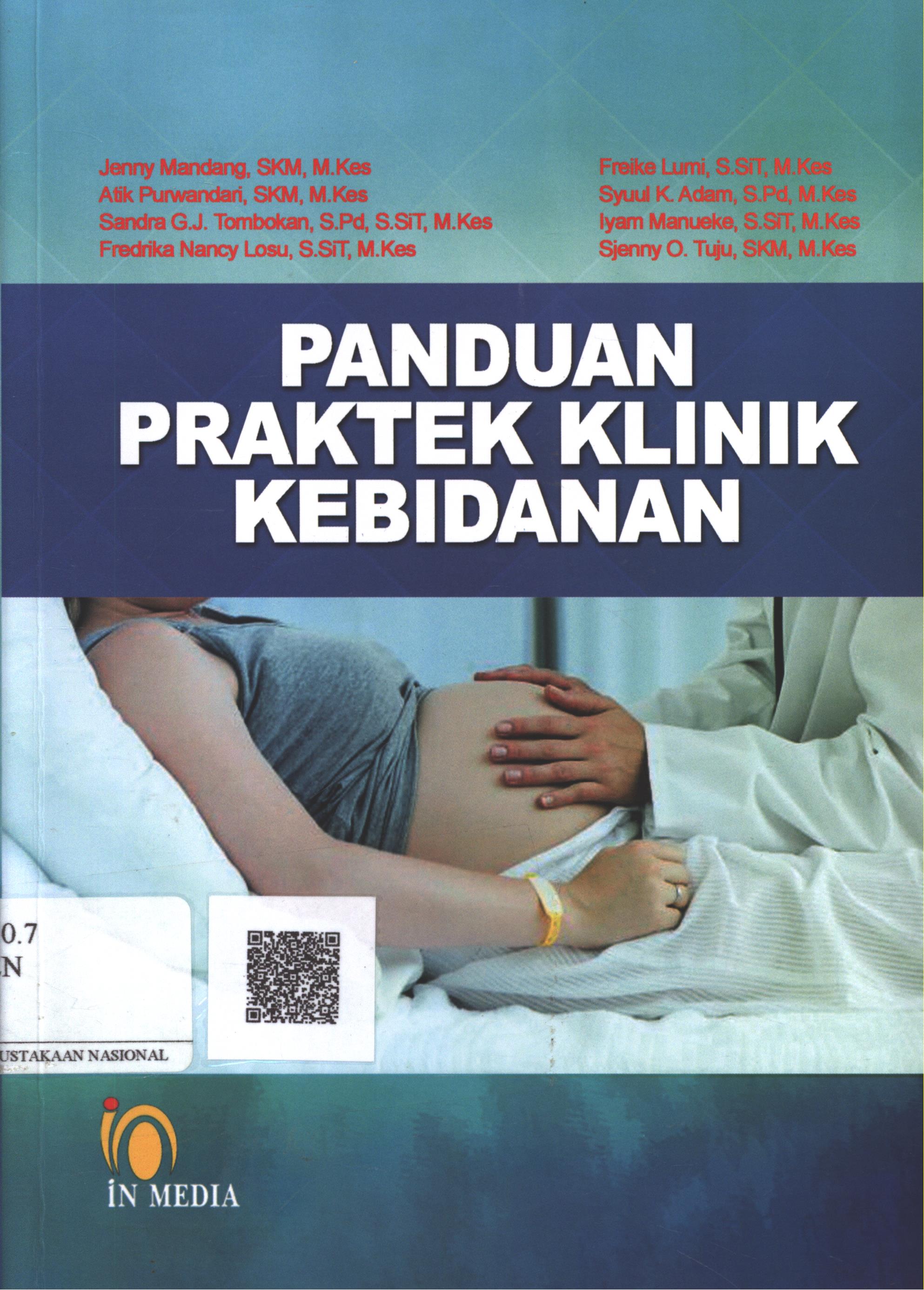 Cover Panduan Praktek Klinik Kebidanan / Jenny Mandang, SKM. M.Kes., Atik Purwandari, SKM. M.Kes., Sandra G.J. Tombokan, S.Pd. S.Sit. M.Kes., Fredrikka Nancy Losu, s.Sit. M.Kes., Freike Lumi, S.Sit. M.Kes., Syuul K. Adam, S.Pd. M.Kes., Iyam Manueke, S.Sit. M.Kes., Sjenny O. Tuju, SKM. M.Kes.