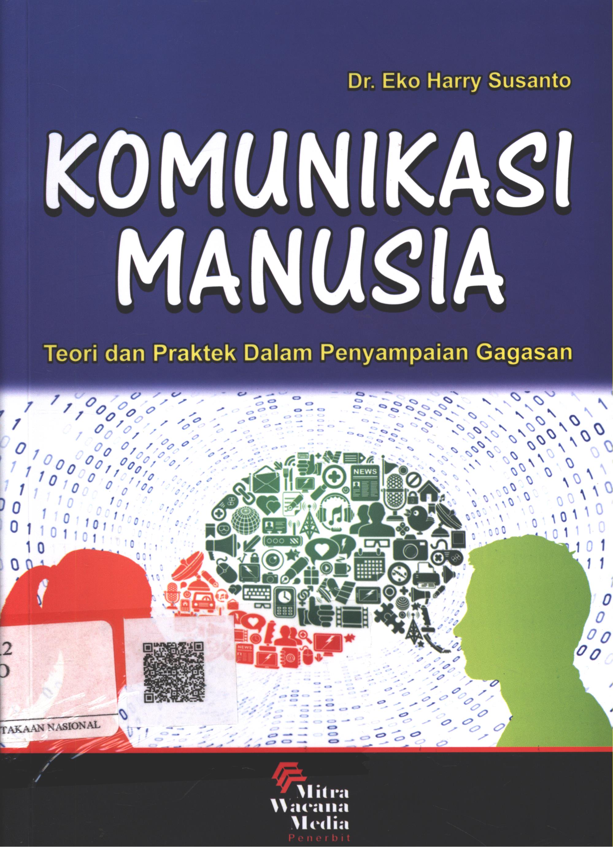 Cover Komunikasi Manusia :  teori dan praktek dalam penyampaian gagasan / Dr. Eko Harry Susanto