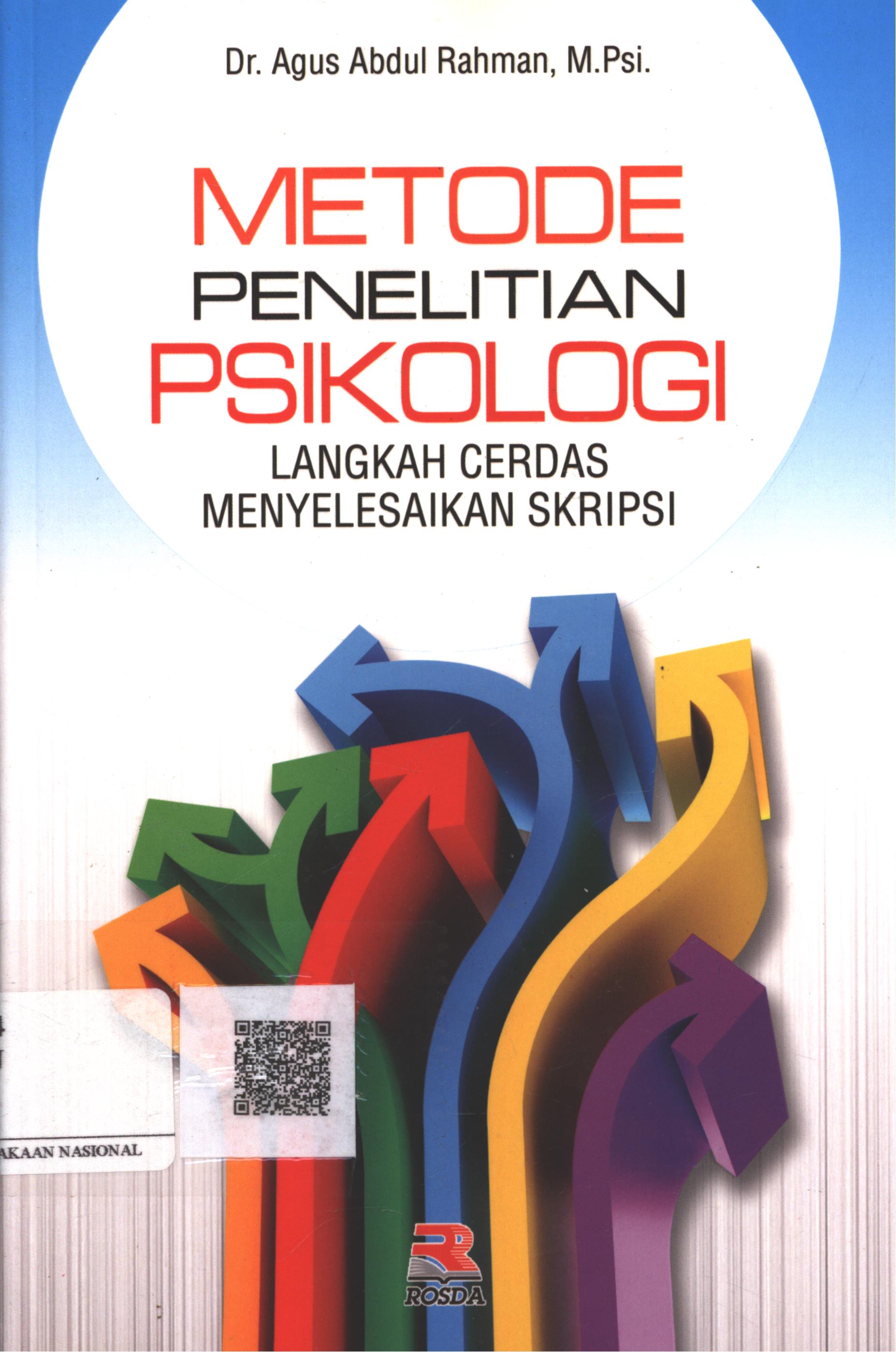 Cover Metode Penelitian Psikologi :  langkah cerdas menyelesaikan skripsi / Dr. Agus Abdul Rahman, M.Psi.; Editor : Engkus Kuswandi
