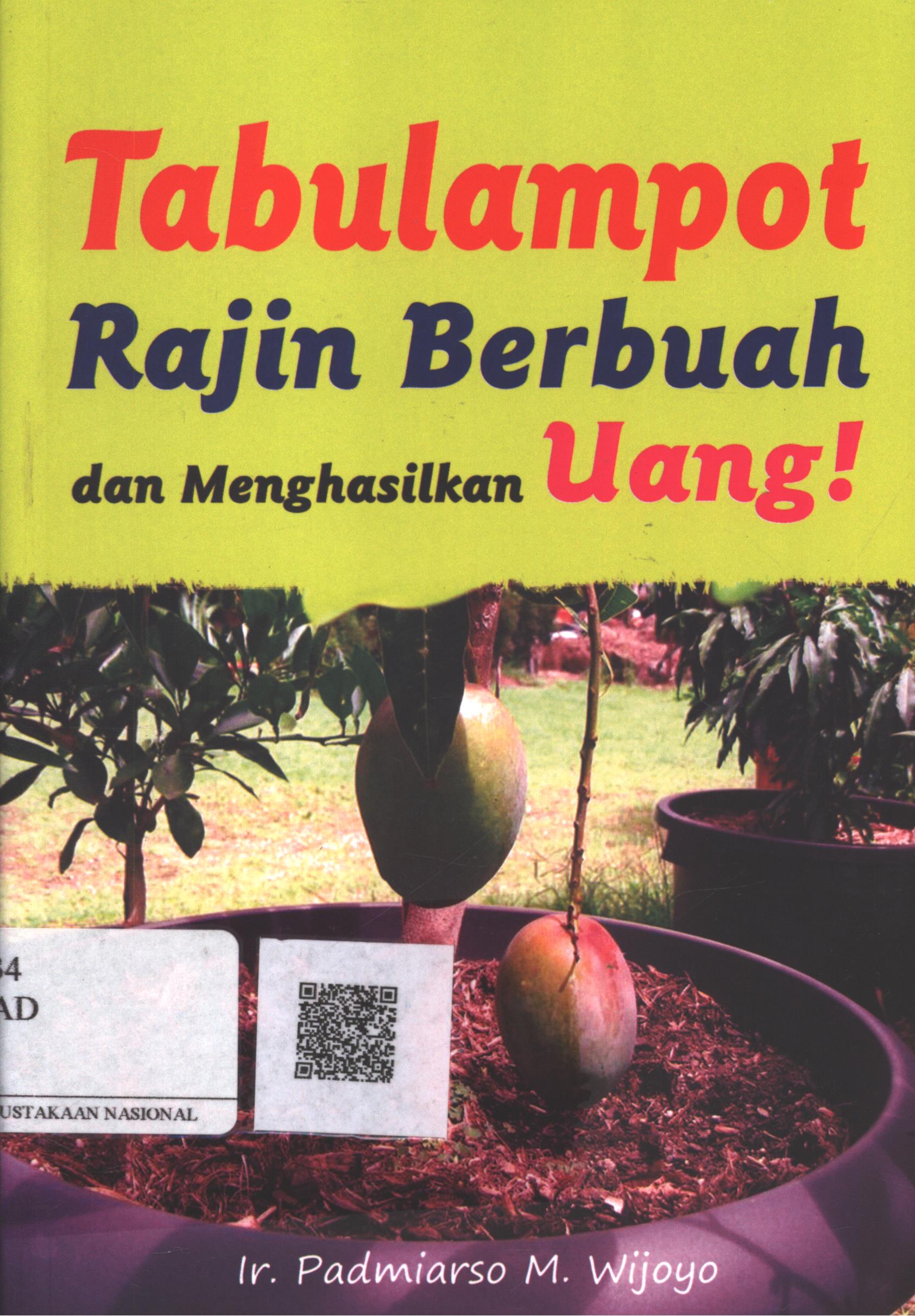 Cover Tabulampot Rajin Berbuah dan Menghasilkan Uang / Ir. Padmiarso M. Wijoyo; Editor : A.S. Bani, Dra. Etty Rochmiyati