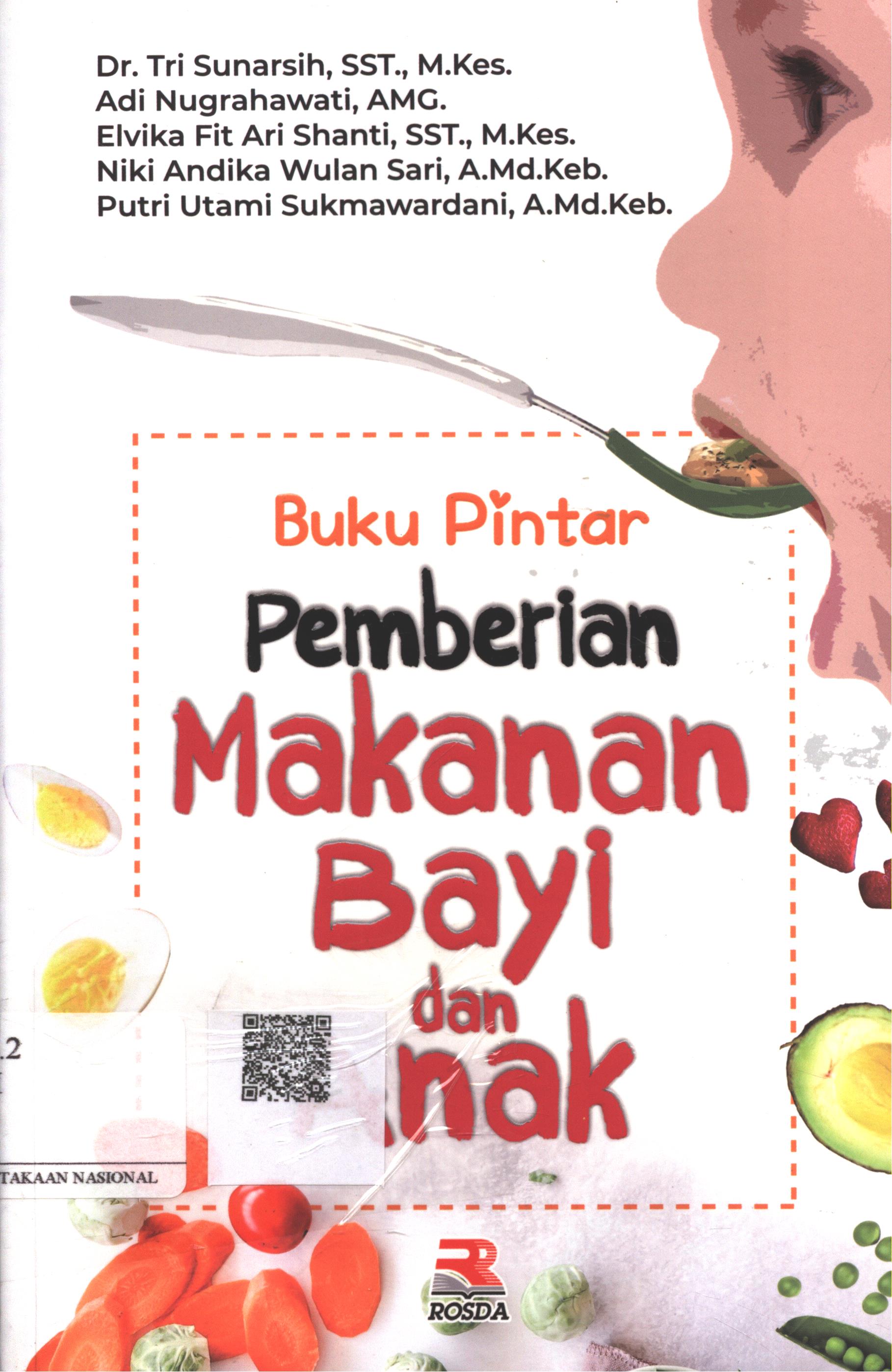 Cover Buku Pintar Pemberian Makanan Bayi dan Anak / Dr. Tri Sunarsih, SST. M.Kes., Adi Nugrahawati, AMG., Elvika Fit Ari Shanti, SST. M.Kes., Niki Andika Wulan Sari, A.Md.Keb., Putri Utami Sukmawardani, A.Md.Keb.; Editor : Nita N.