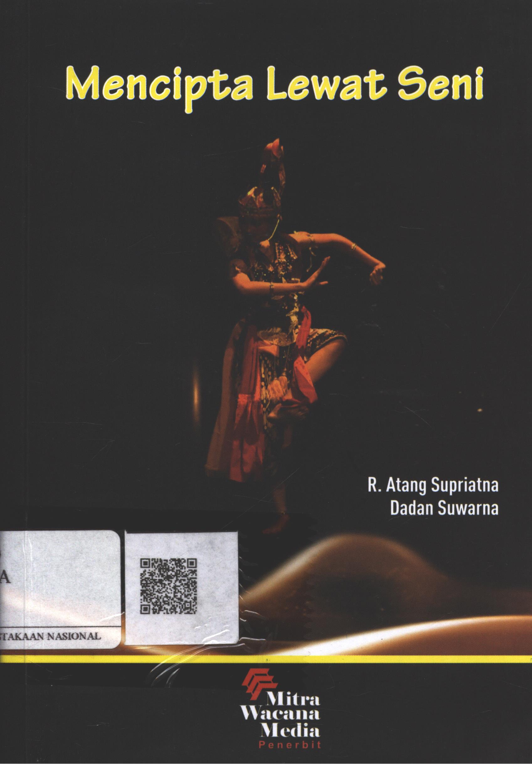 Cover Mencipta Lewat Seni / R. Atang Supriatna, Dadan Suwarna; Editor : Dr. Agnes Setyowati H., M.Hum.