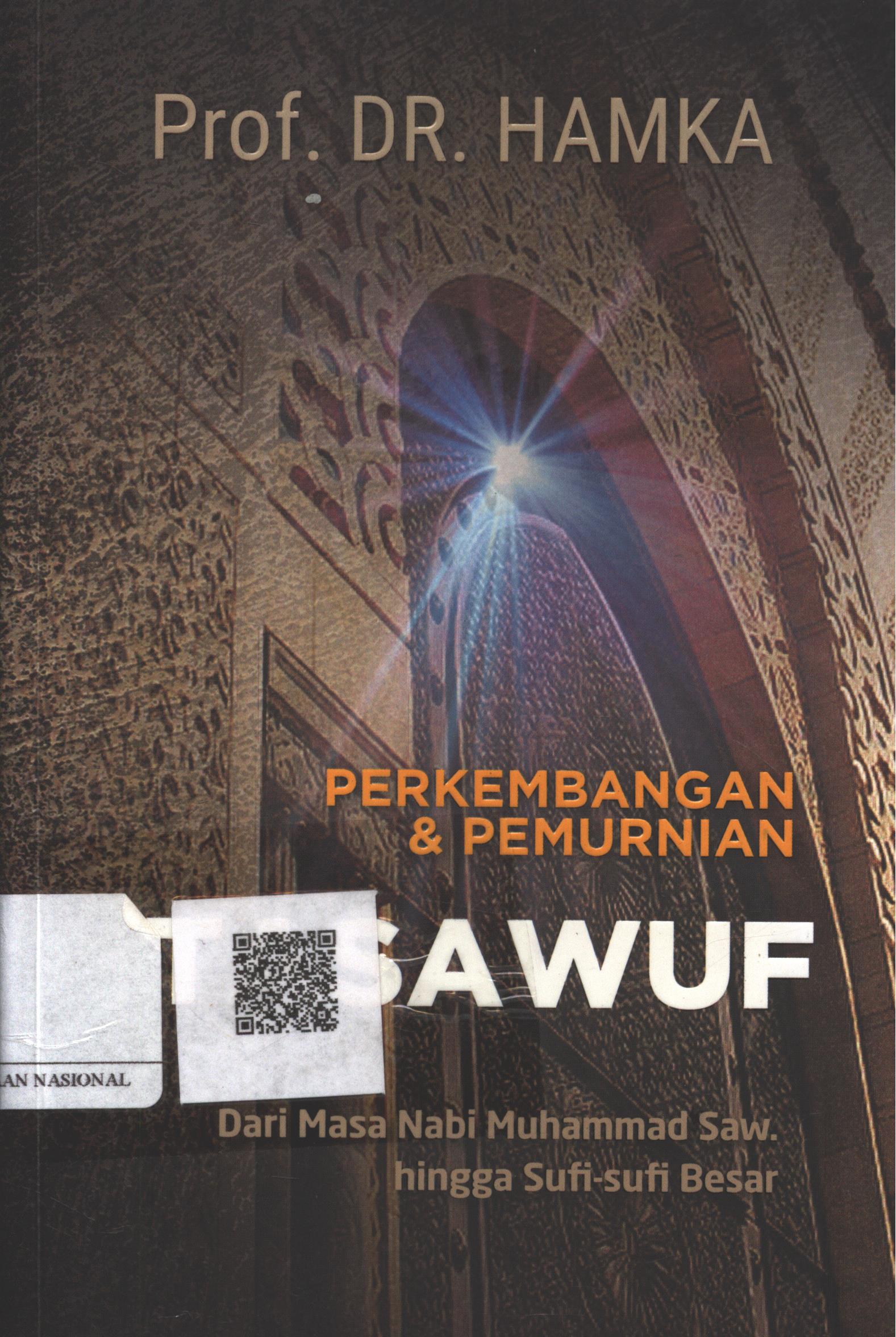 Cover Perkembangan dan Pemurnian Tasawuf :  dari masa Nabi Muhammad Saw. Hingga Sufi-sufi Besar / Prof. DR. Hamka; Editor : Muh. Iqbal Santosa