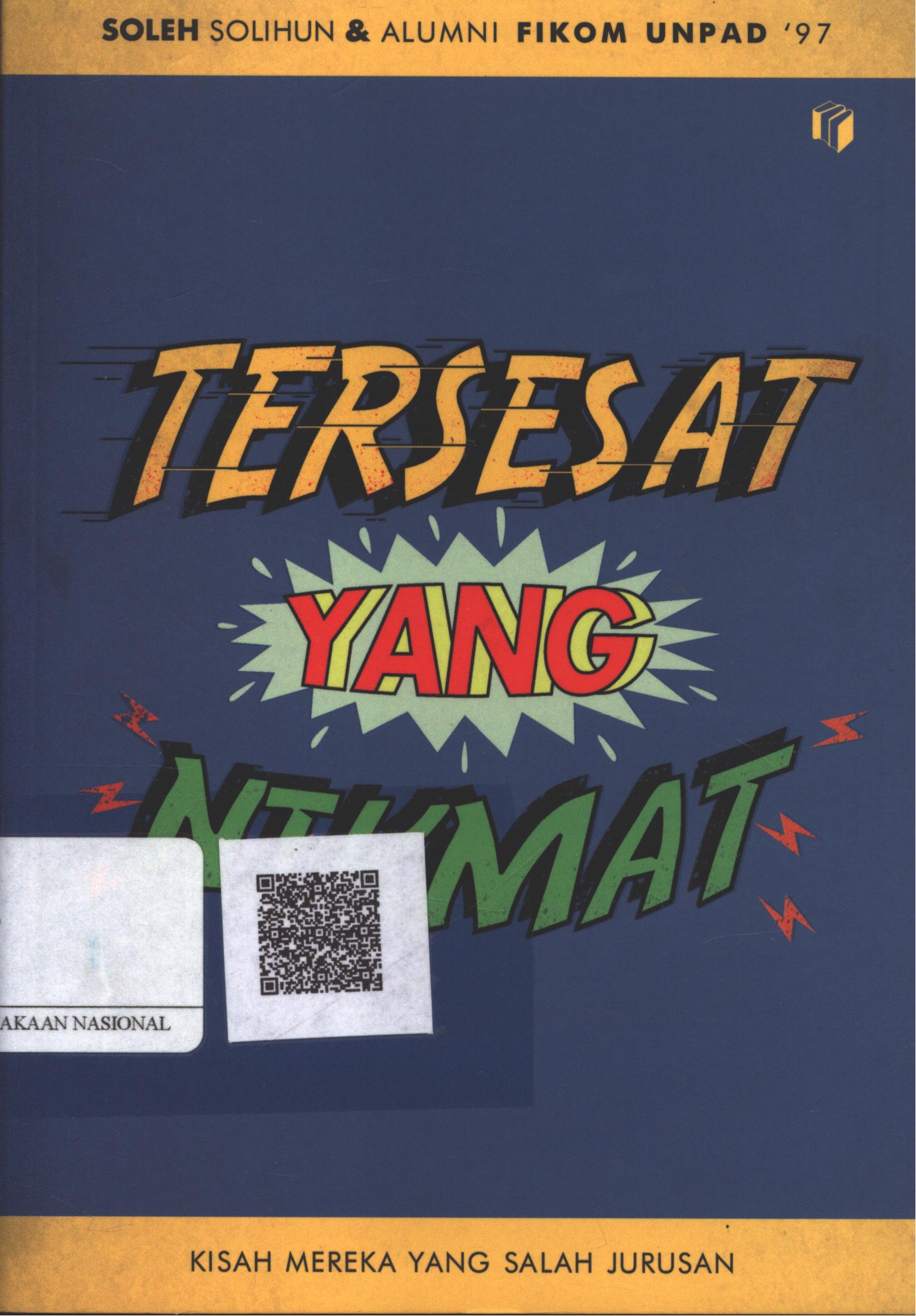 Cover Tersesat yang Nikmat :  kisah mereka yang salah jurusan / Soleh Solihun, Alumni FIKOM UNPAD '97; Penyunting : Asep Ginanjar