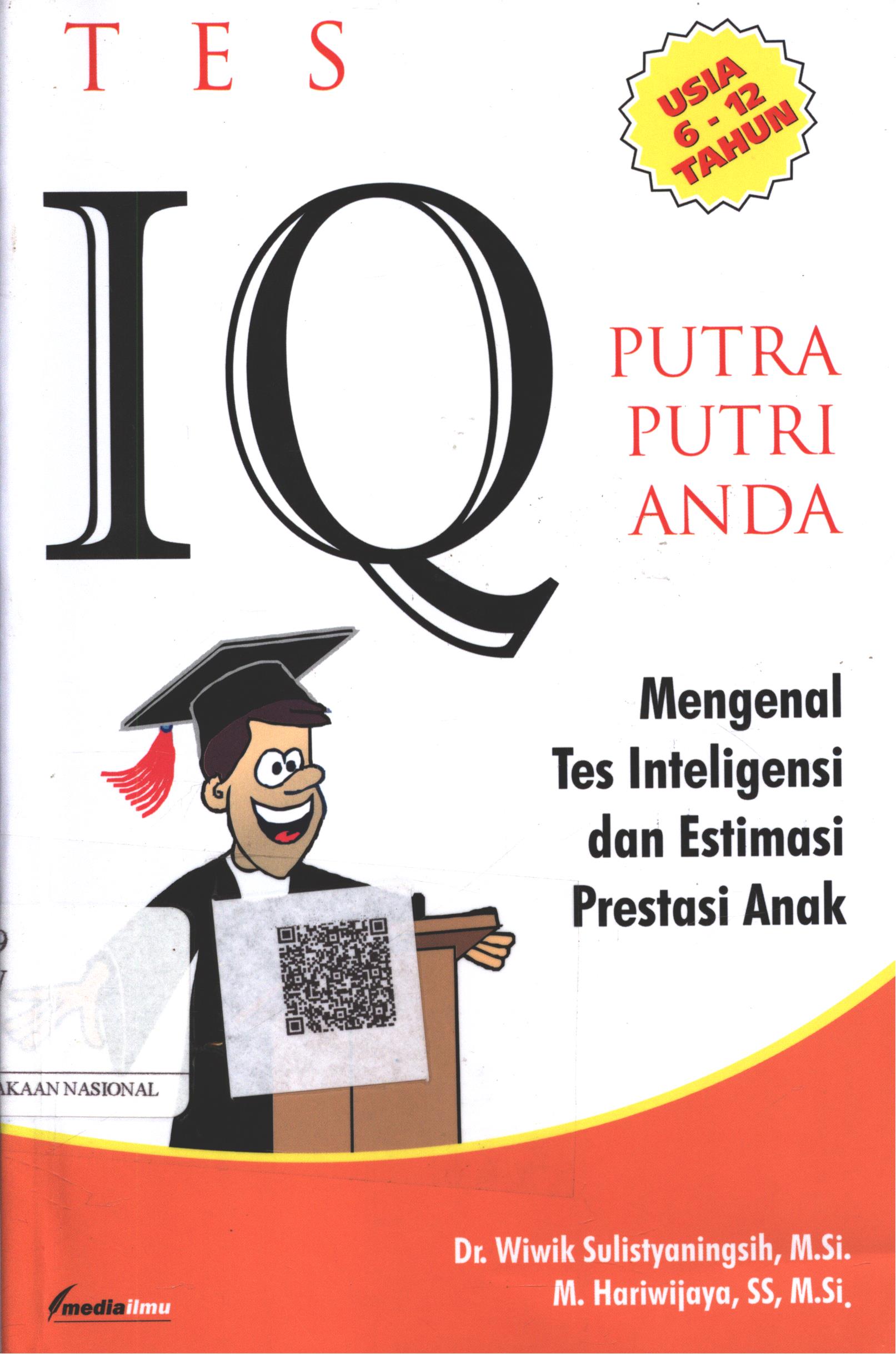 Cover Tes IQ Putra Putri Anda :  mengenal tes inteligensi dan estimasi prestasi anak / Dr. Wiwik Sulistyaningsih, M.Si., M. Hariwijaya, SS., M.Si.