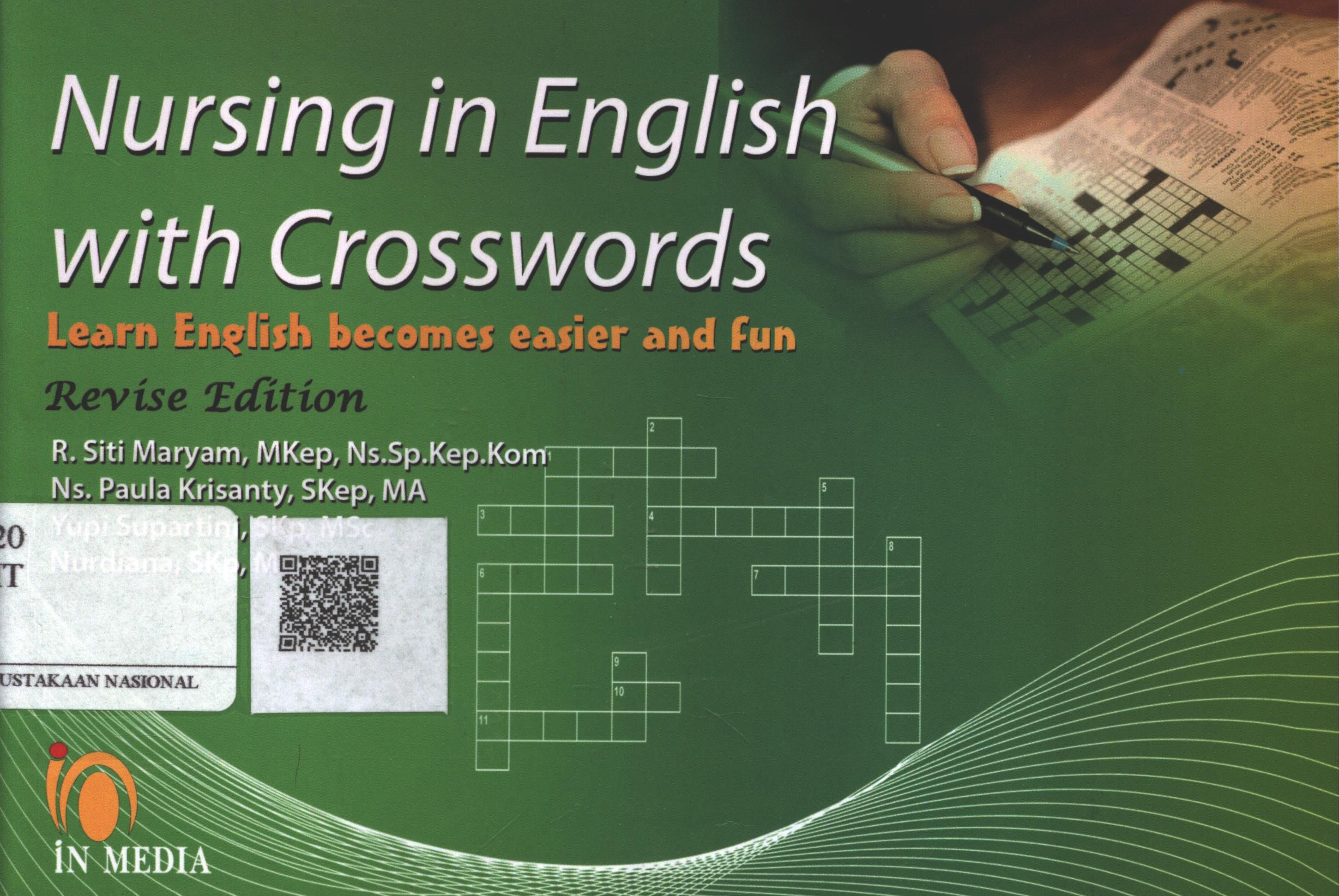 Cover Nursing in English with Crosswords :  Learn English Becomes Easier and Fun / R. Siti Maryam, M.Kep. Ns.Sp. Kep.Kom., Ns. Paula Krisanty, S.Kep., MA., Yupi Supartini, S.Kp., M.Sc., Nurdiana, S.Kp., M.Sc.