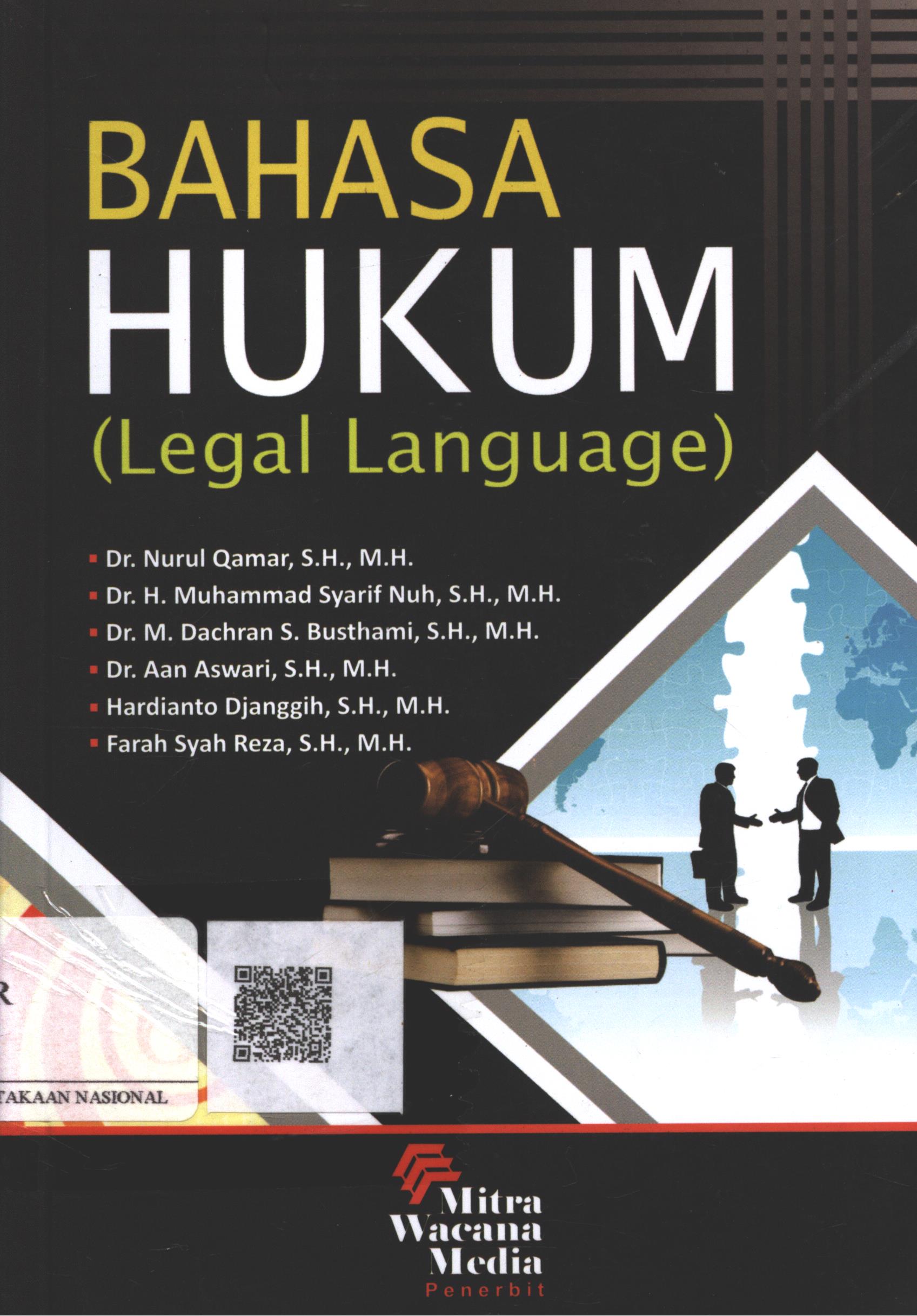 Cover Bahasa Hukum (Legal Language) / Dr. Nurul Qamar, SH. MH., Dr. H. Muhammad Syarif Nuh, SH., MH., Dr. M. Dachran S. Busthami, SH., MH., Dr. Aan Aswari, SH., MH., Hardianto Djanggih, SH., MH., Farah Syah Reza, SH., MH.