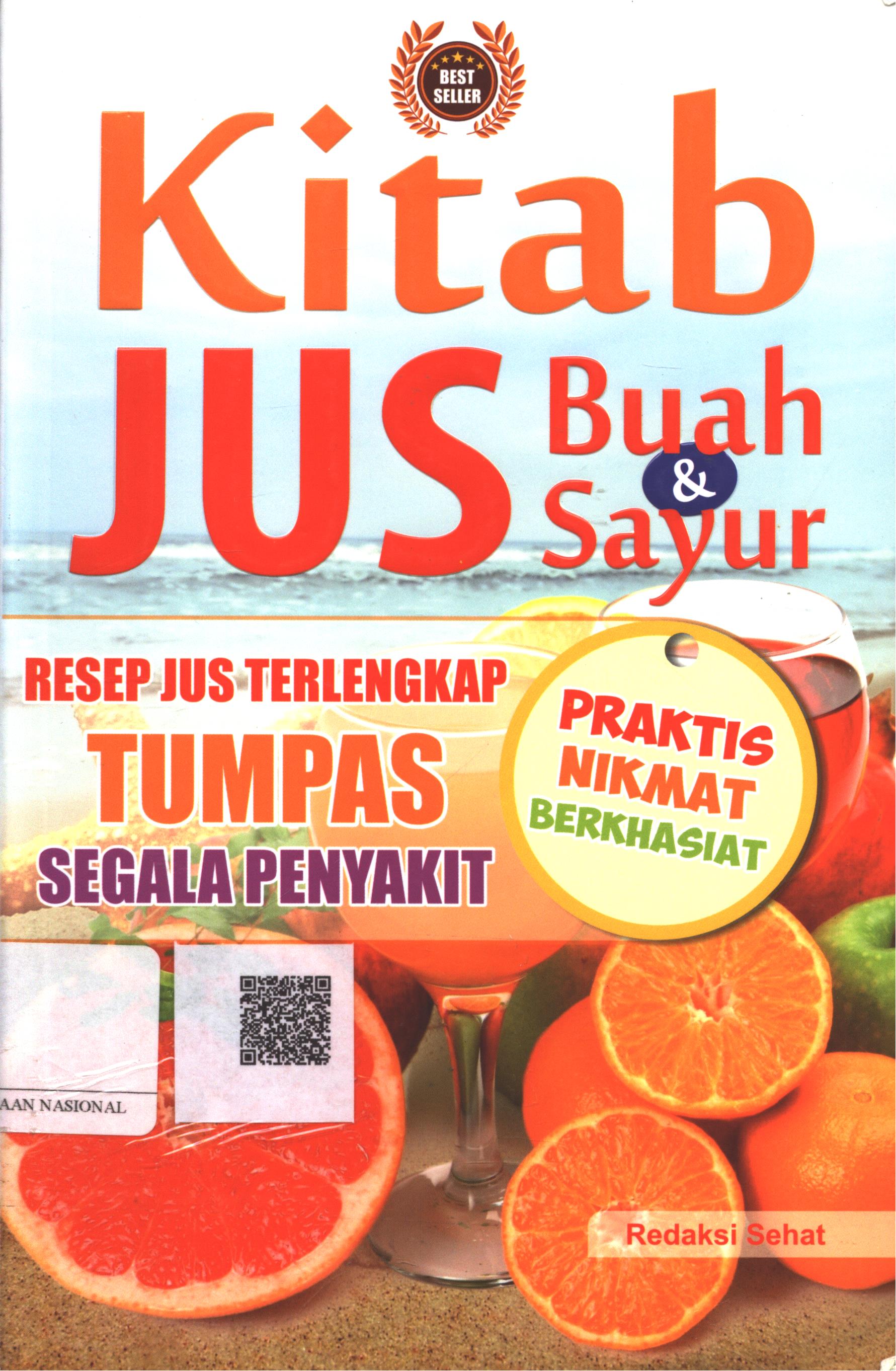 Cover Kitab Jus Buah dan Sayur :  resep jus terlengkap tumpas segala penyakit / Redaksi Sehat; Editor : Muzaki