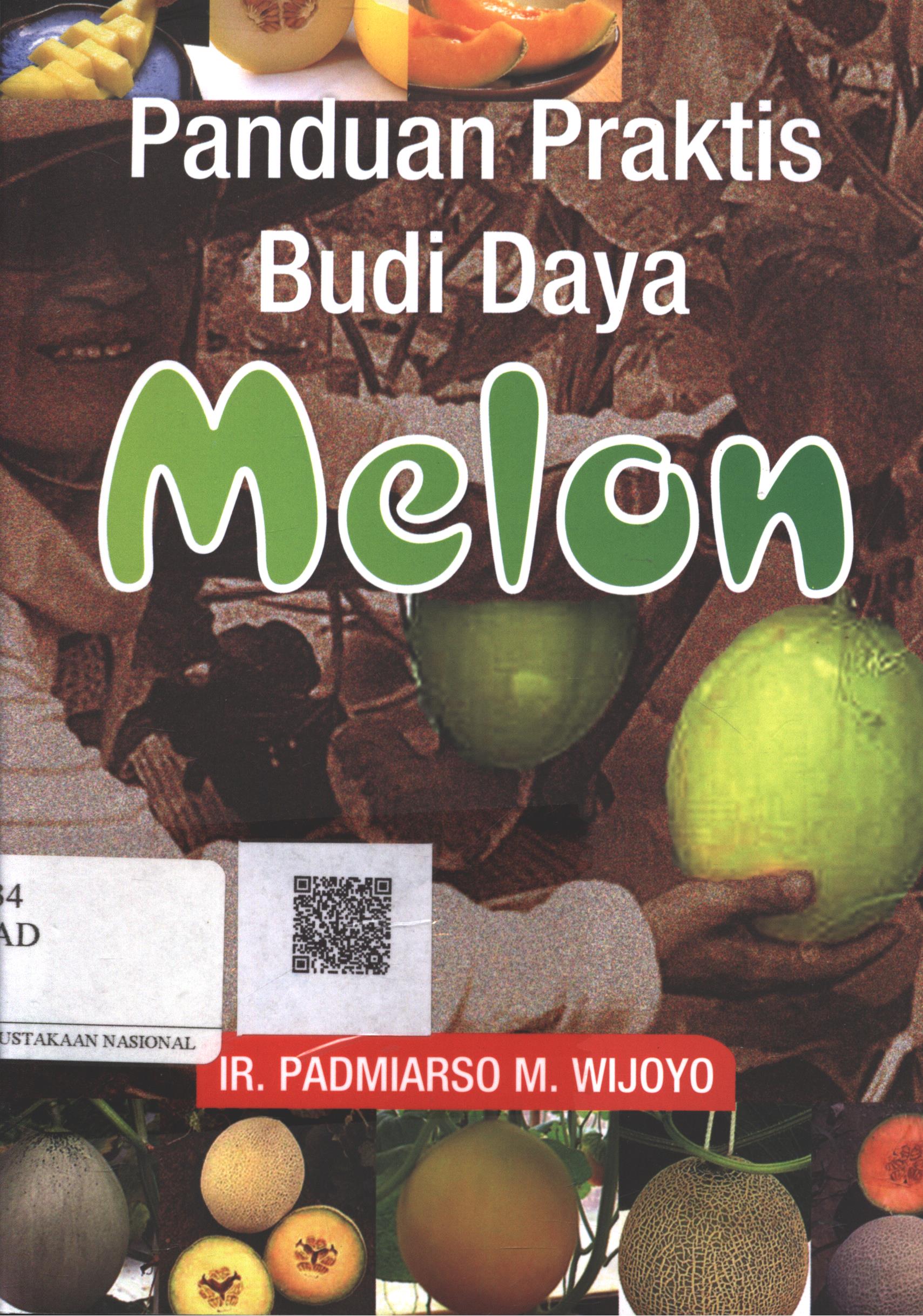 Cover Panduan Praktis Budi Daya Melon / Ir. Padmiarso M. Wijoyo; Editor : A.S. Bani, Dra. Etty Rochmiyati